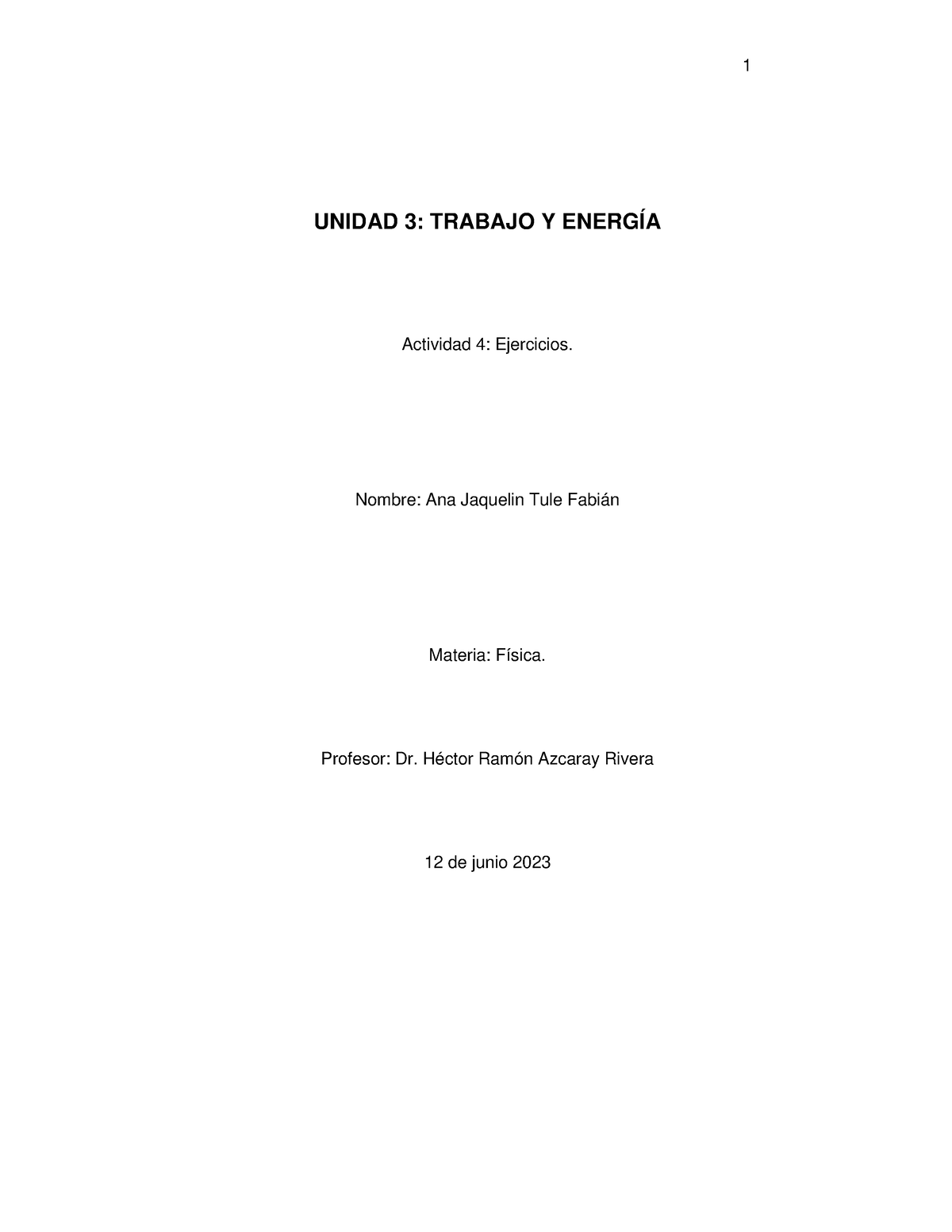 A4 AJTF - UNIDAD 3: TRABAJO Y ENERGÍA Actividad 4: Ejercicios. Nombre ...