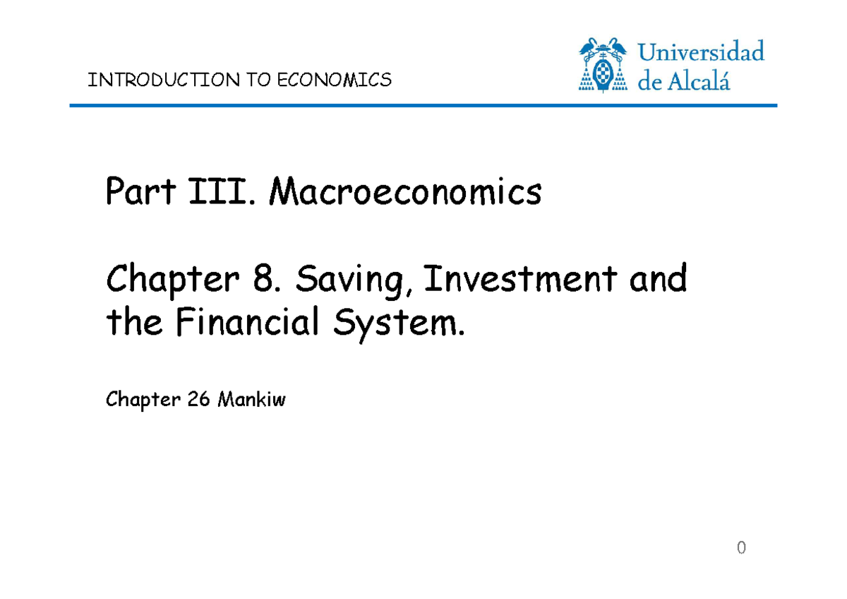 Topic 8 - Apuntes 8 - Part III. Macroeconomics Chapter 8. Saving ...