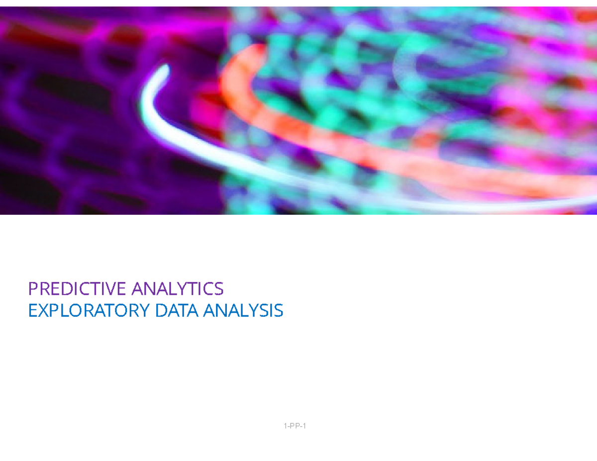 PA Lecture 1 2 - machine learning - PREDICTIVE ANALYTICS EXPLORATORY ...