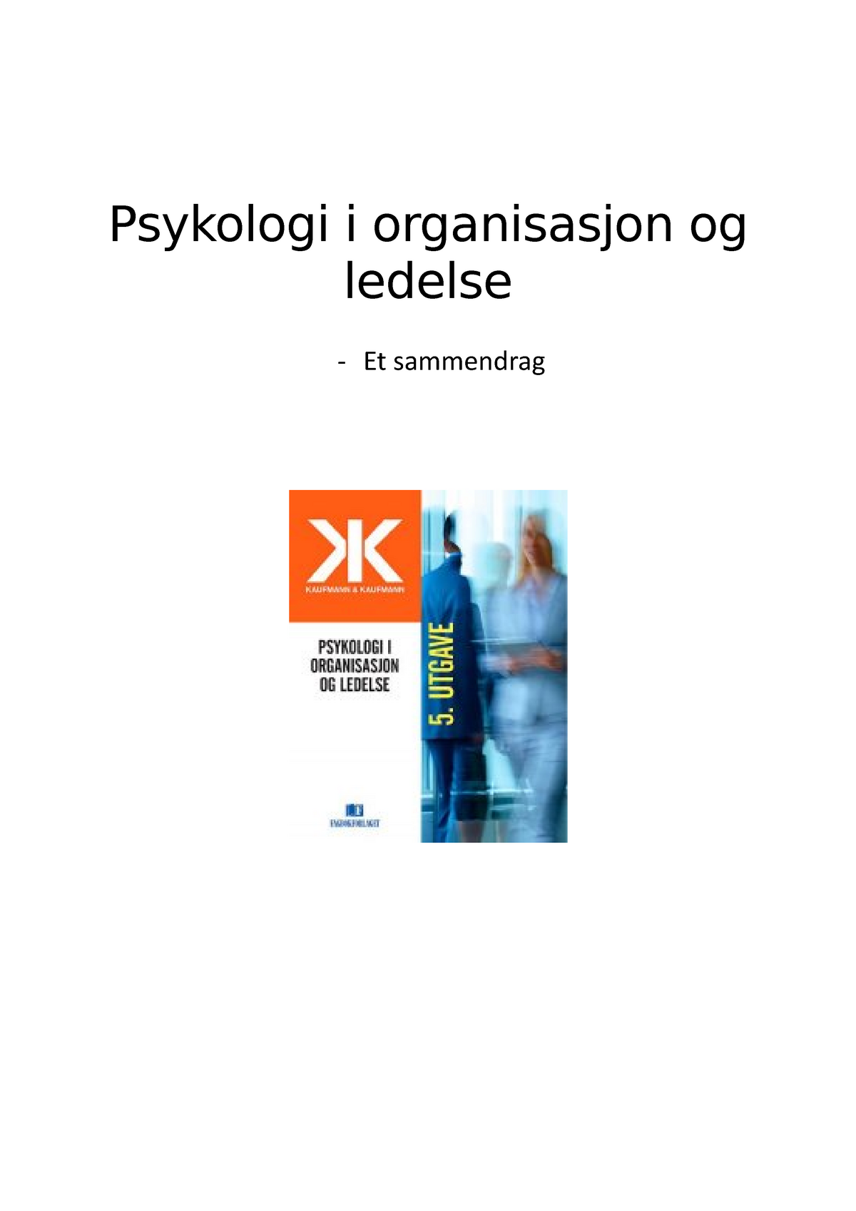 Notater-sammendrag-1 - Psykologi I Organisasjon Og Ledelse Et ...