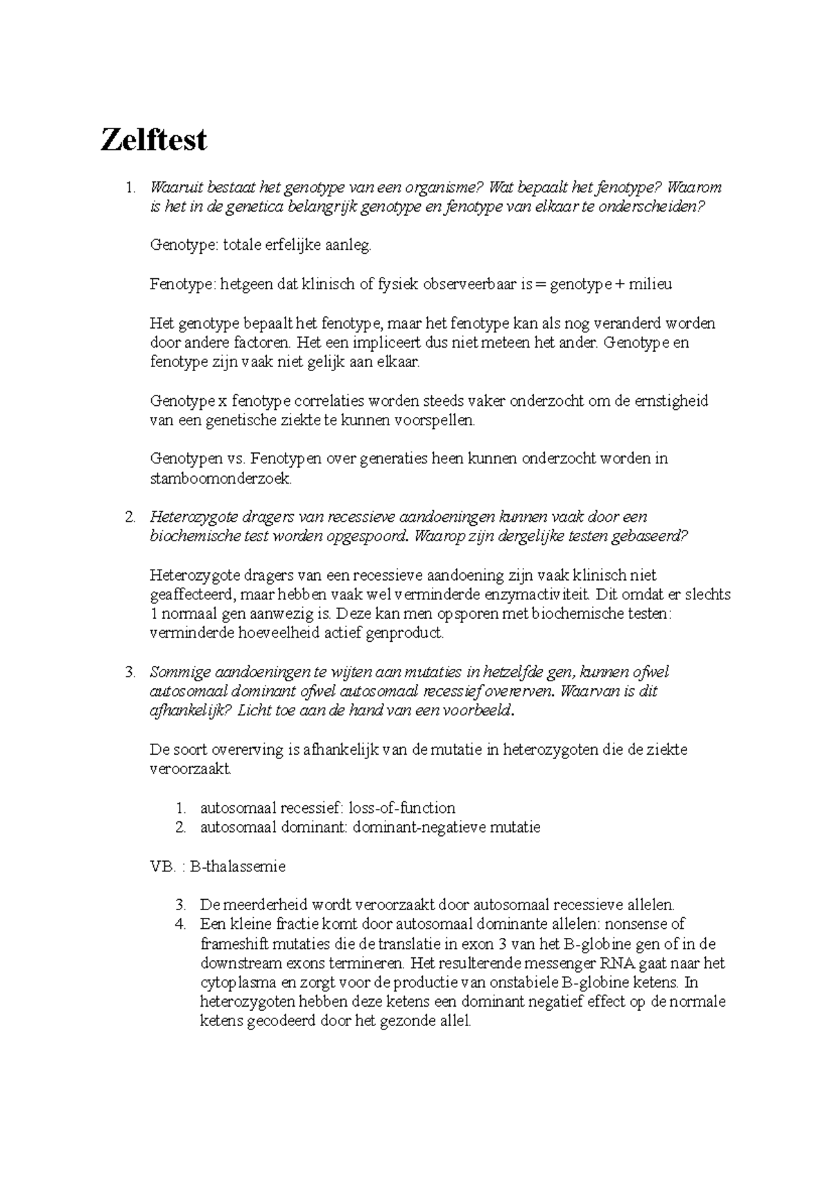 ZSO Mendeliaanse Zelftest Waaruit bestaat het genotype van een organisme? Wat bepaalt