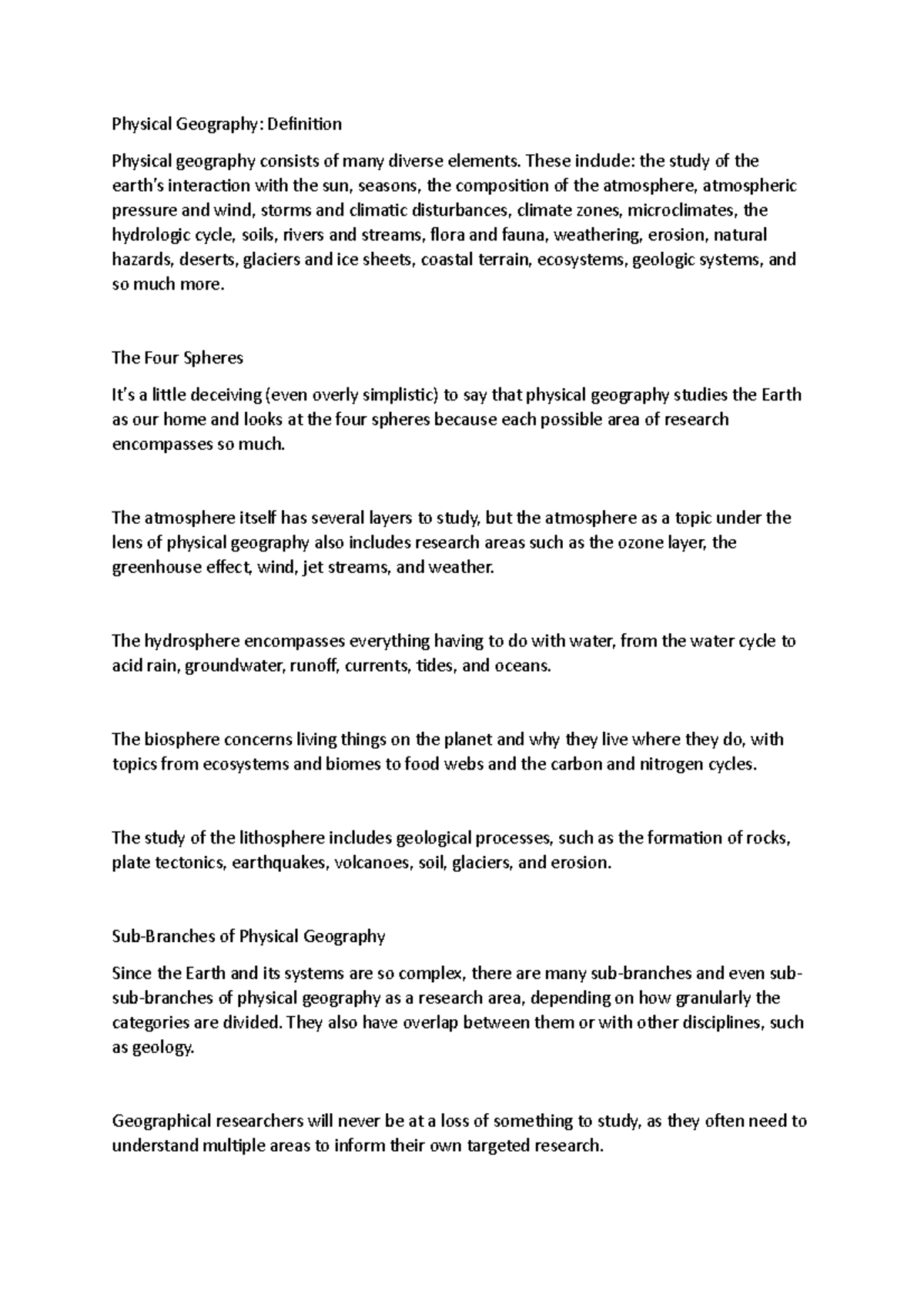 Physical Geography These include the study of the earth's