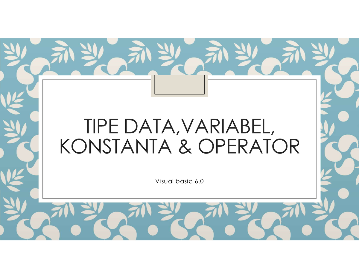 Pert 5 Mengenal Variabel Tipe Data Konstanta Dan Operator Pd Vb Tipe Datavariabel 9924