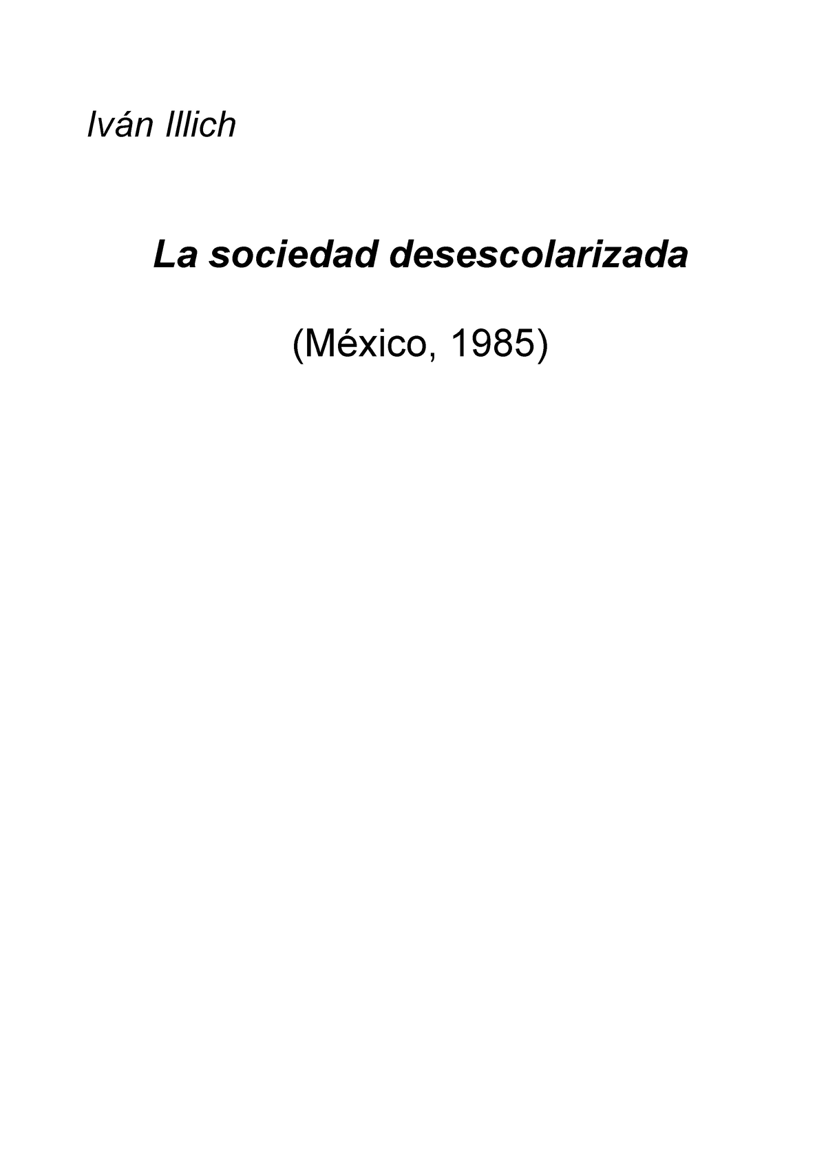 ivn-illich-lasociedaddesescolarizada-iv-n-illich-la-sociedad