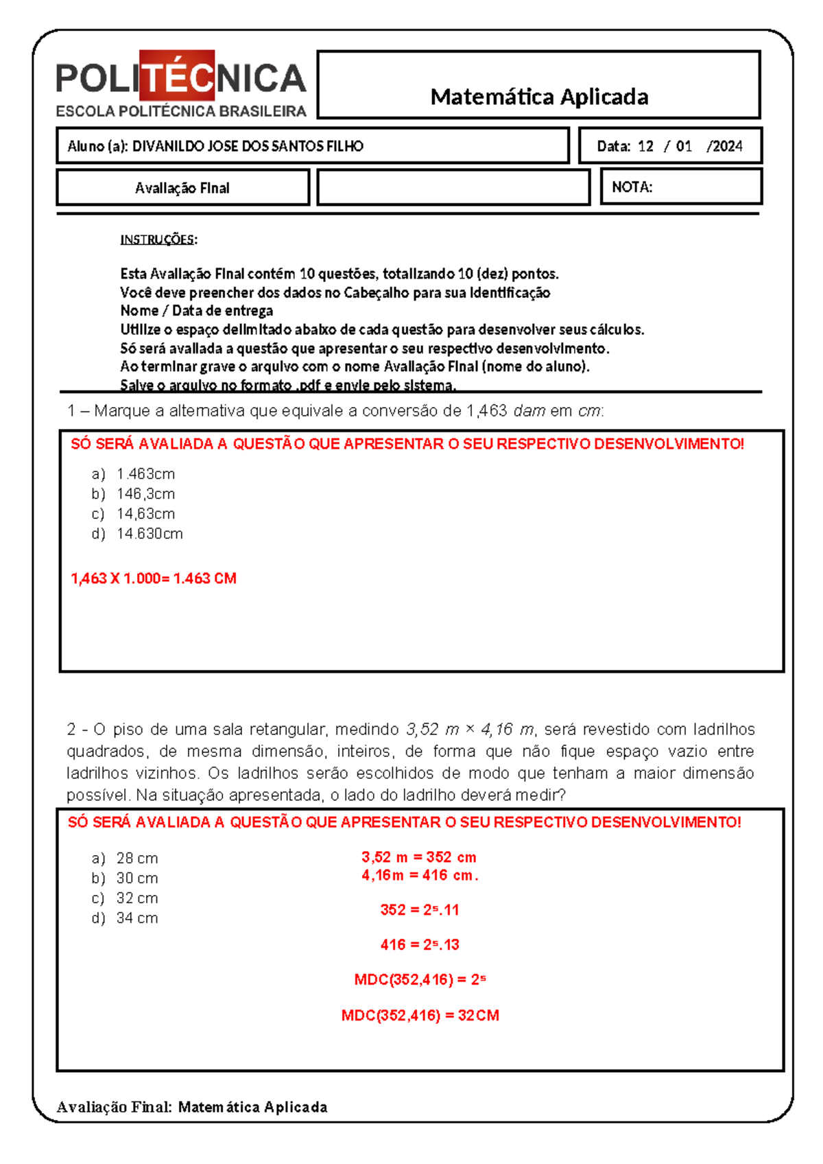 Avaliacao Final - Matematica Aplicada - 1 – Marque a alternativa que ...