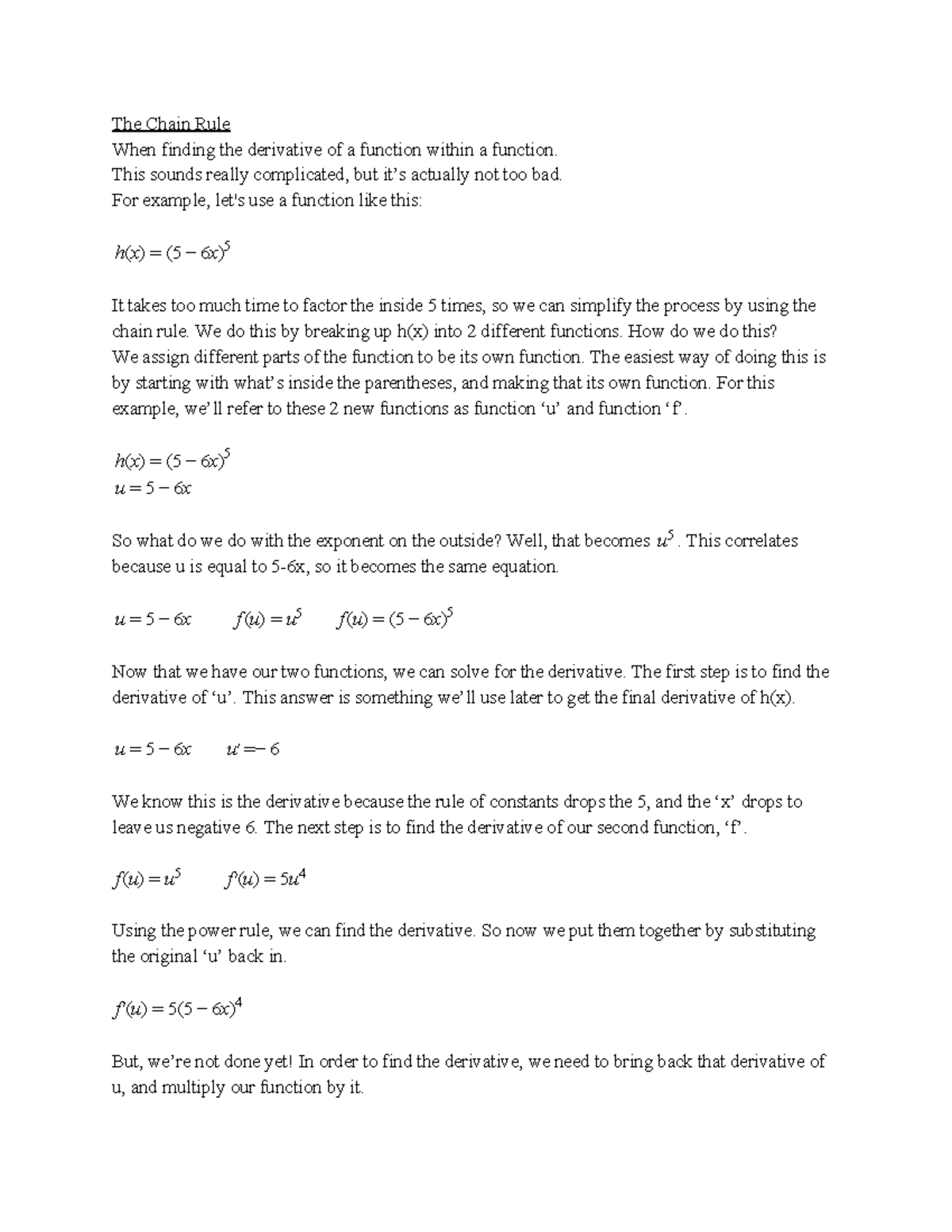 Understanding the Chain Rule The Chain Rule When finding the derivative of a function within a