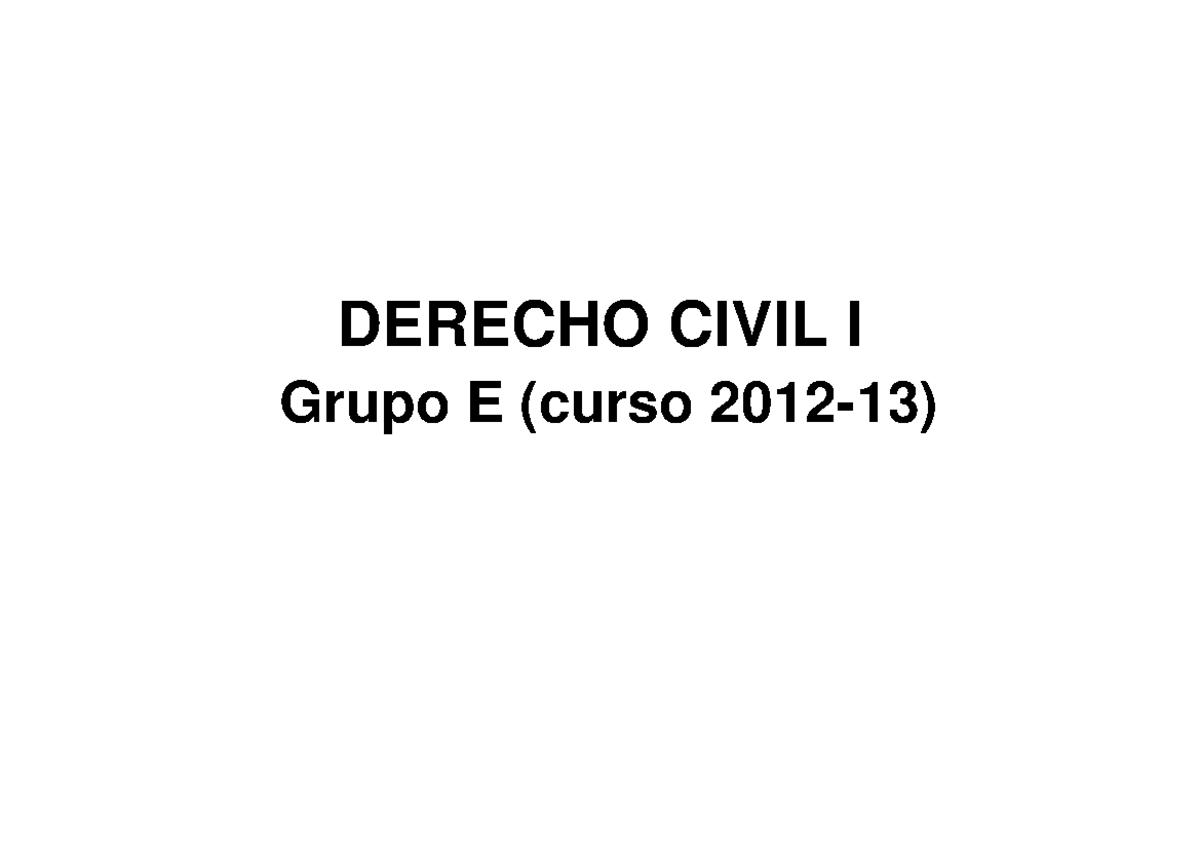 Apuntes Derecho Civil I - Temario completo - DERECHO CIVIL I Grupo E