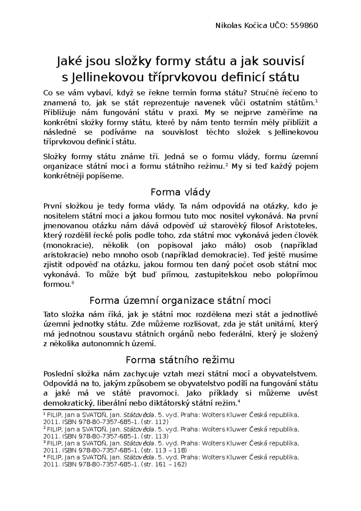 Slozky formy statu - Nikolas Kocica - Nikolas Kočica UČO: 559860 Jaké ...