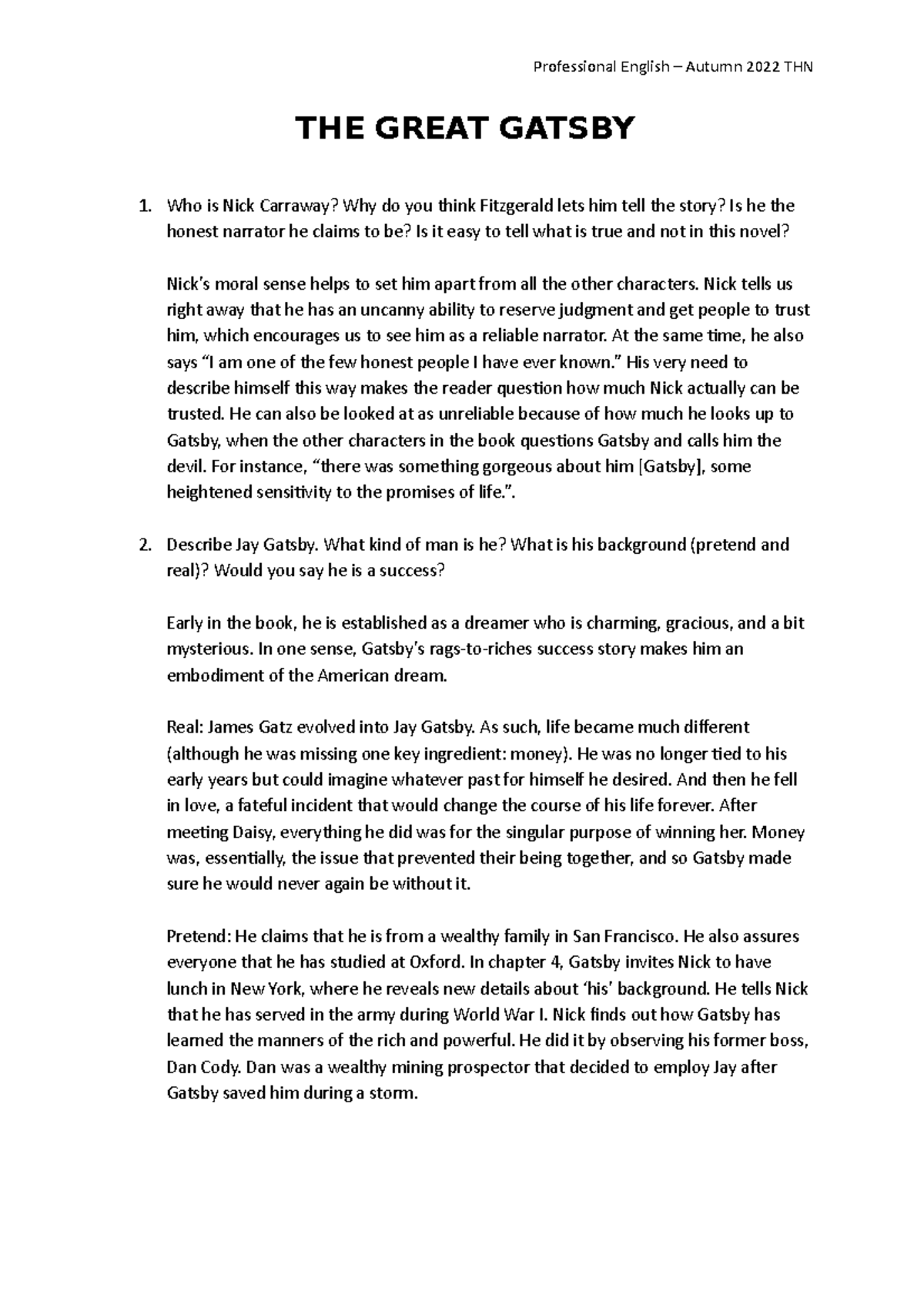 Questions the Great Gatsby THE GREAT GATSBY Who is Nick Carraway? Why do you think Fitzgerald