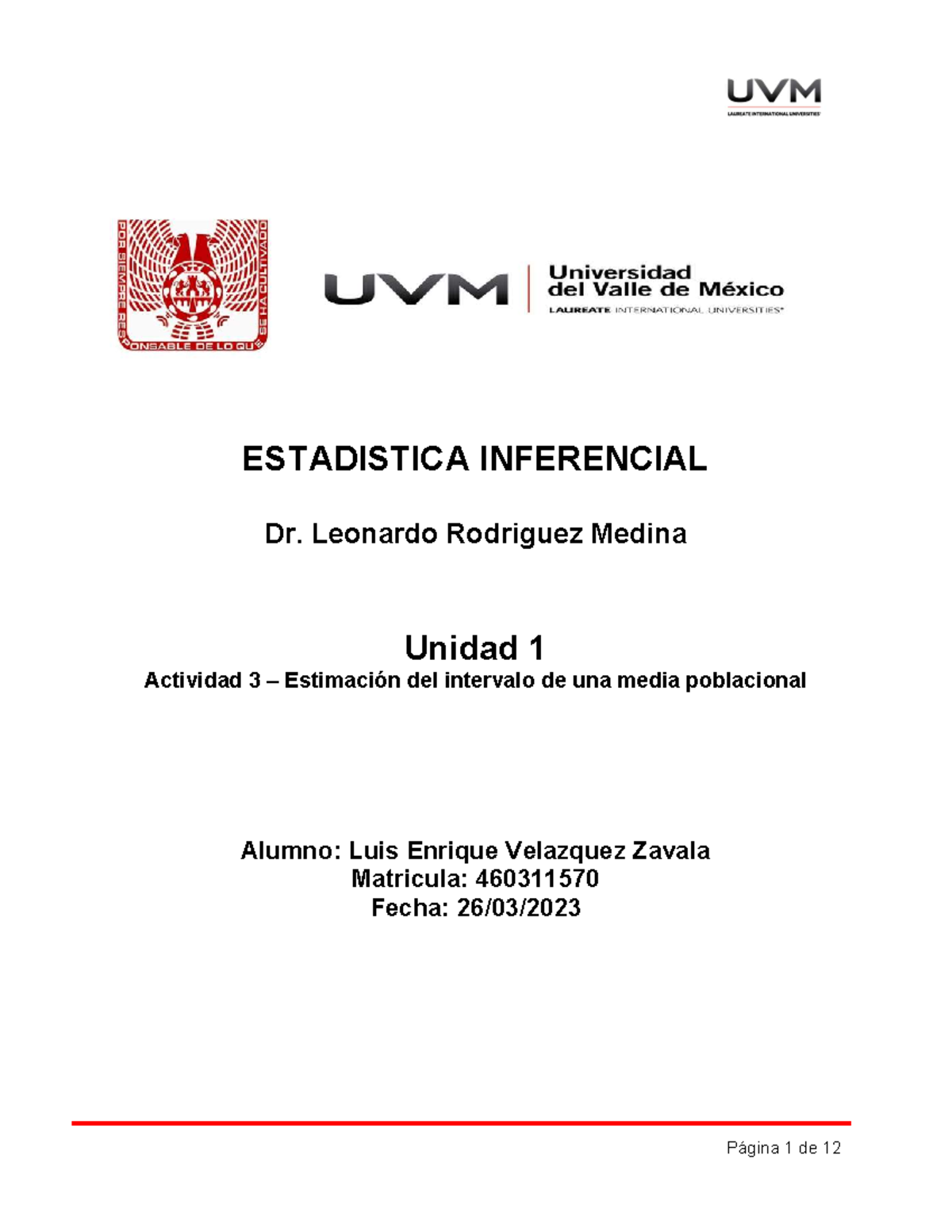 A3 estadistica inf ESTADISTICA INFERENCIAL Dr. Leonardo Rodriguez Medina Unidad 1 Actividad 3