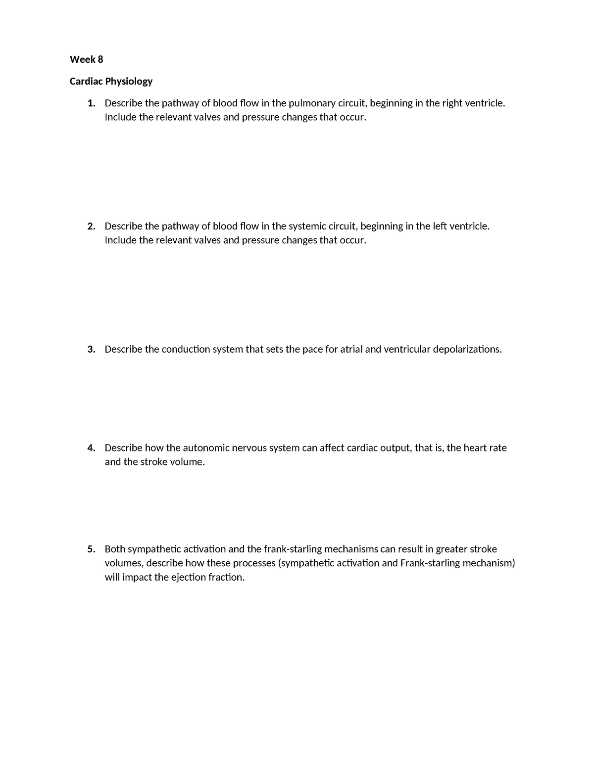 8 Question Set-1 - Week 8 Cardiac Physiology 1. Describe the pathway of ...