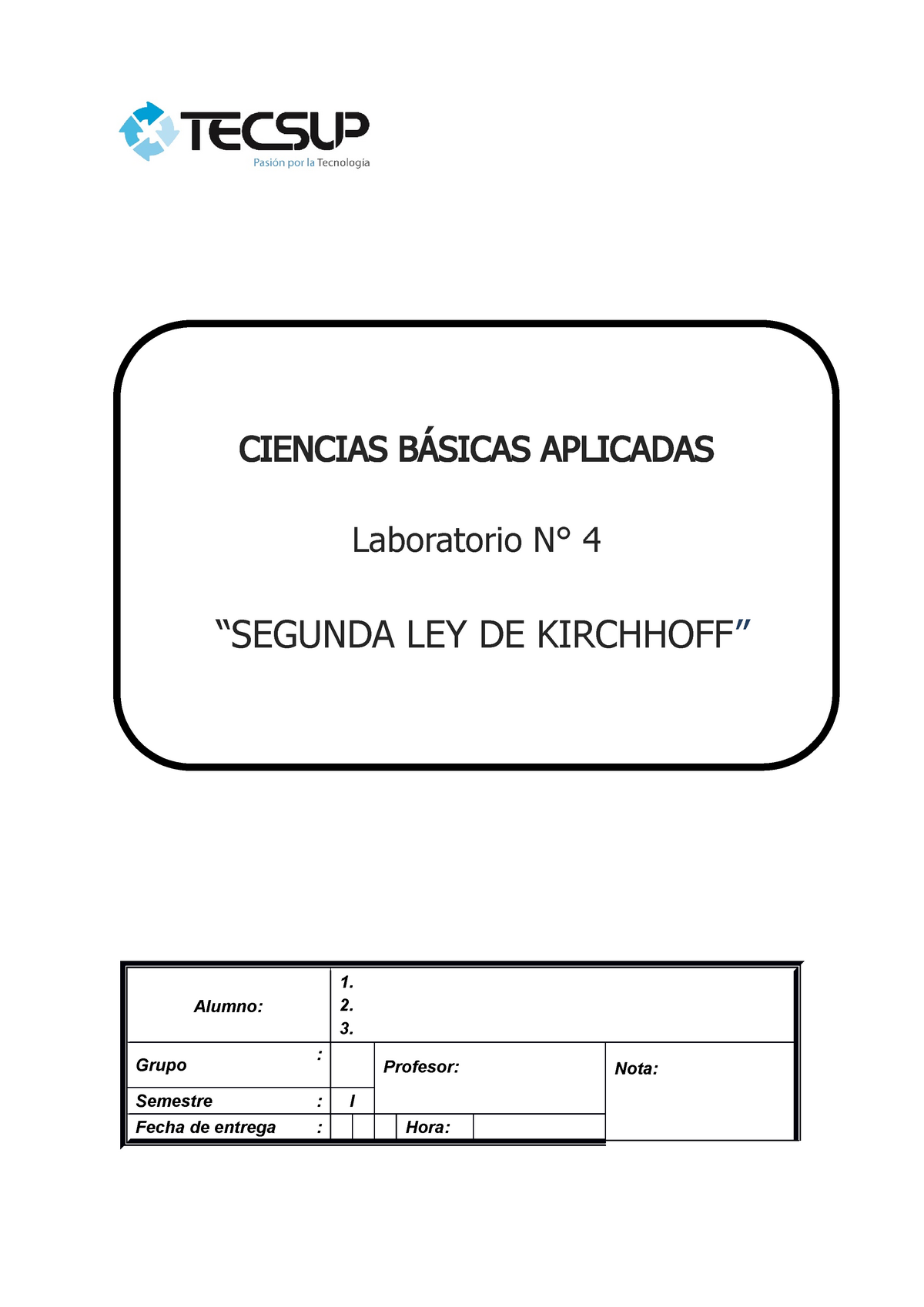 Lab 4 - Segunda Ley de Kirchhoff - Alumno: 1. 2. 3. Grupo : Profesor: Nota:  Semestre : I Fecha de - Studocu