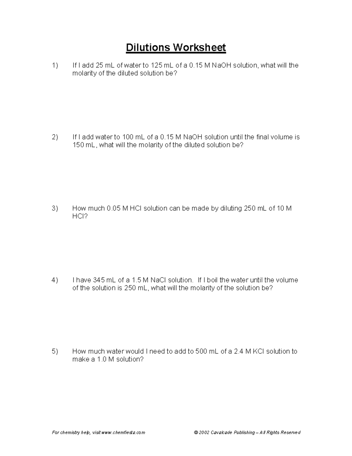 Dilutions Worksheet Lecture For chemistry help, visit chemfiesta © 2002 Cavalcade Publishing