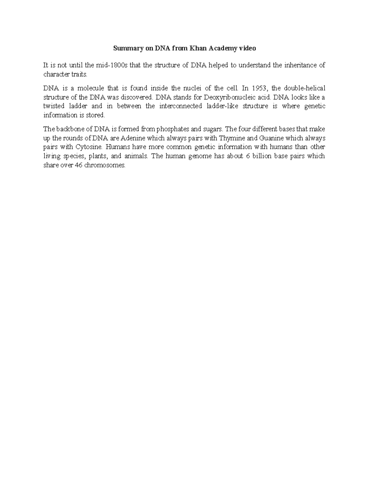 Summary on DNA from Khan Academy video DNA is a molecule that is