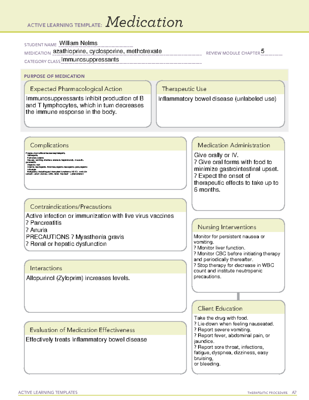 Azathioprine, cyclosporine, methotrexate Give orally or IV. Give oral