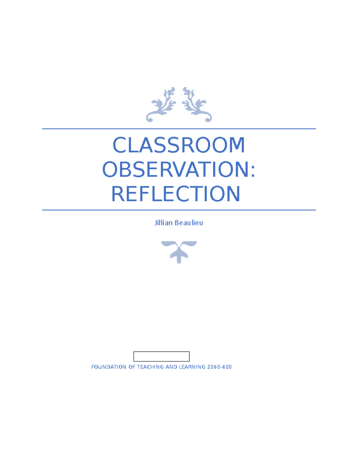 Teacher Interview Questions CLASSROOM OBSERVATION REFLECTION Jillian Beaulieu FOUNDATION OF