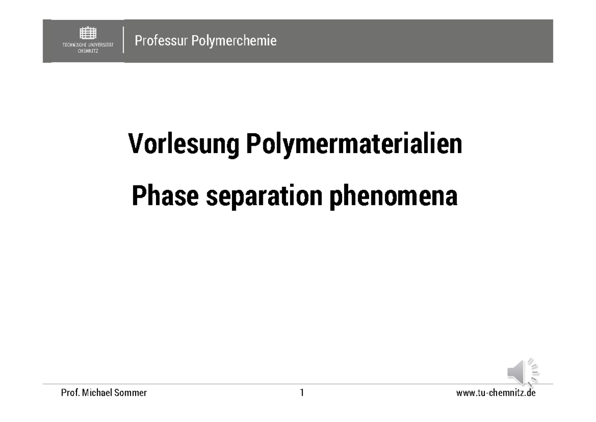Phase separation phenomena Professur Polymerchemie Prof. Michael