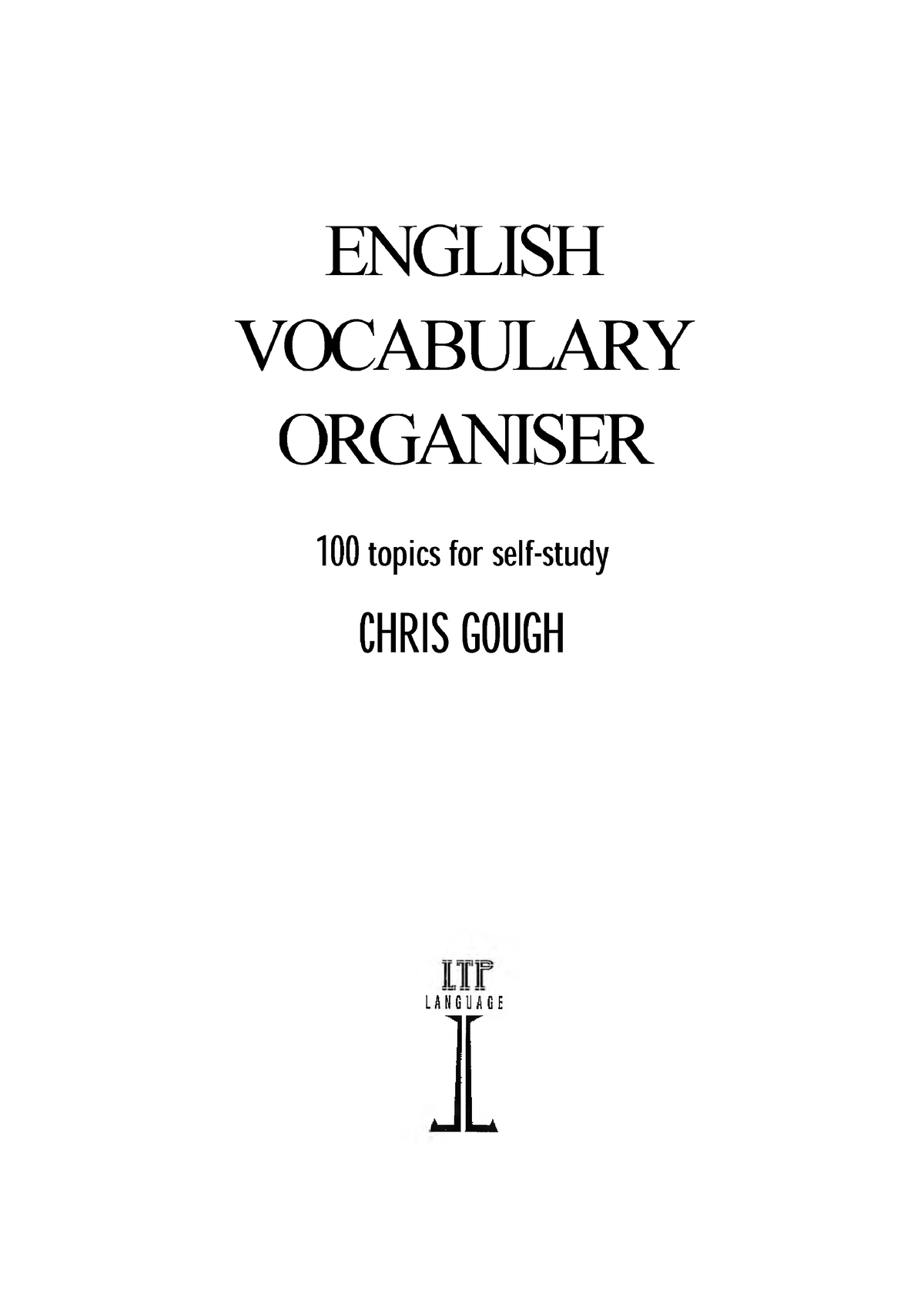 Topic 100. English Vocabulary Organiser. Хитрова Vocabulary Organiser. English Vocabulary Organiser pdf. 100 Topics for self-study Chris Gough.