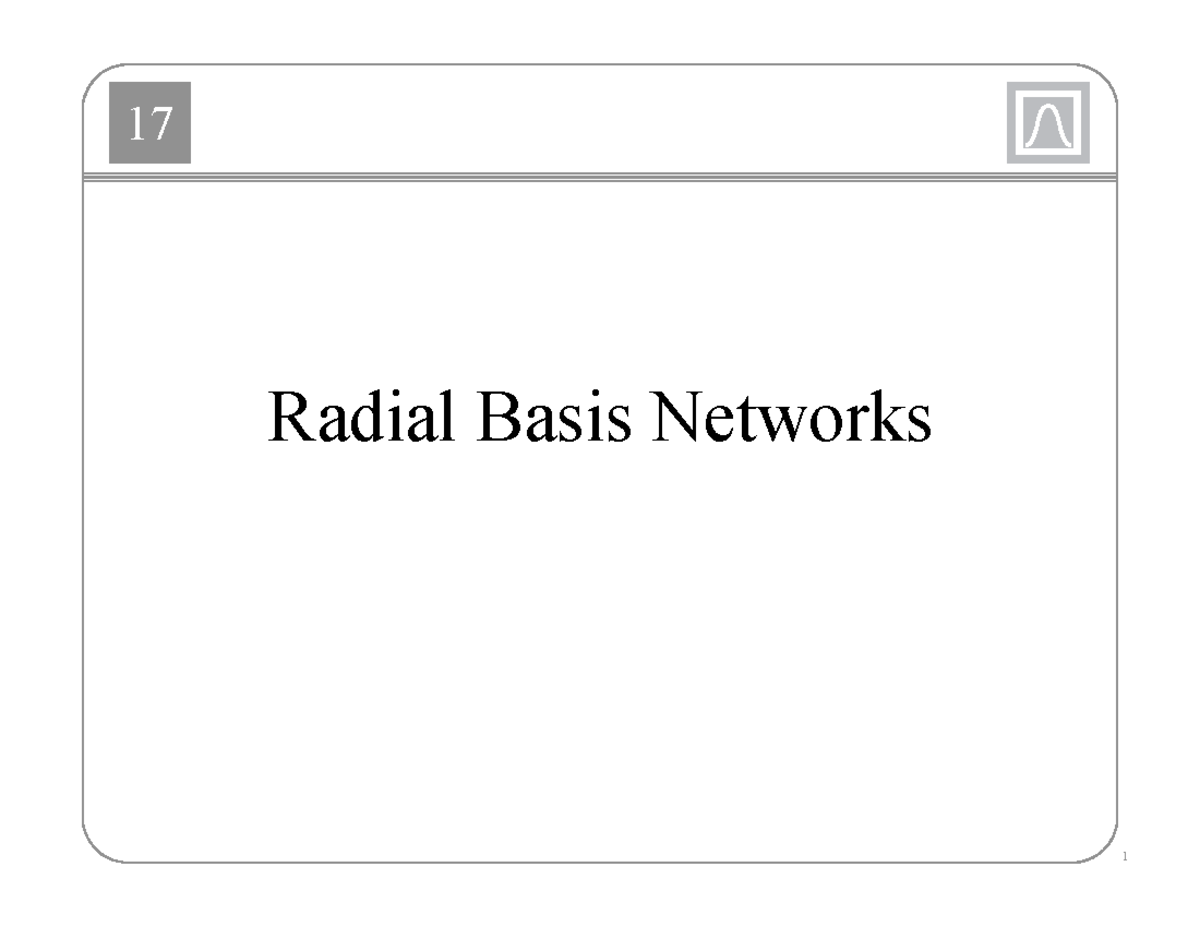 Ch17 pres N - Lecture Notes - Radial Basis Networks Radial Basis ...