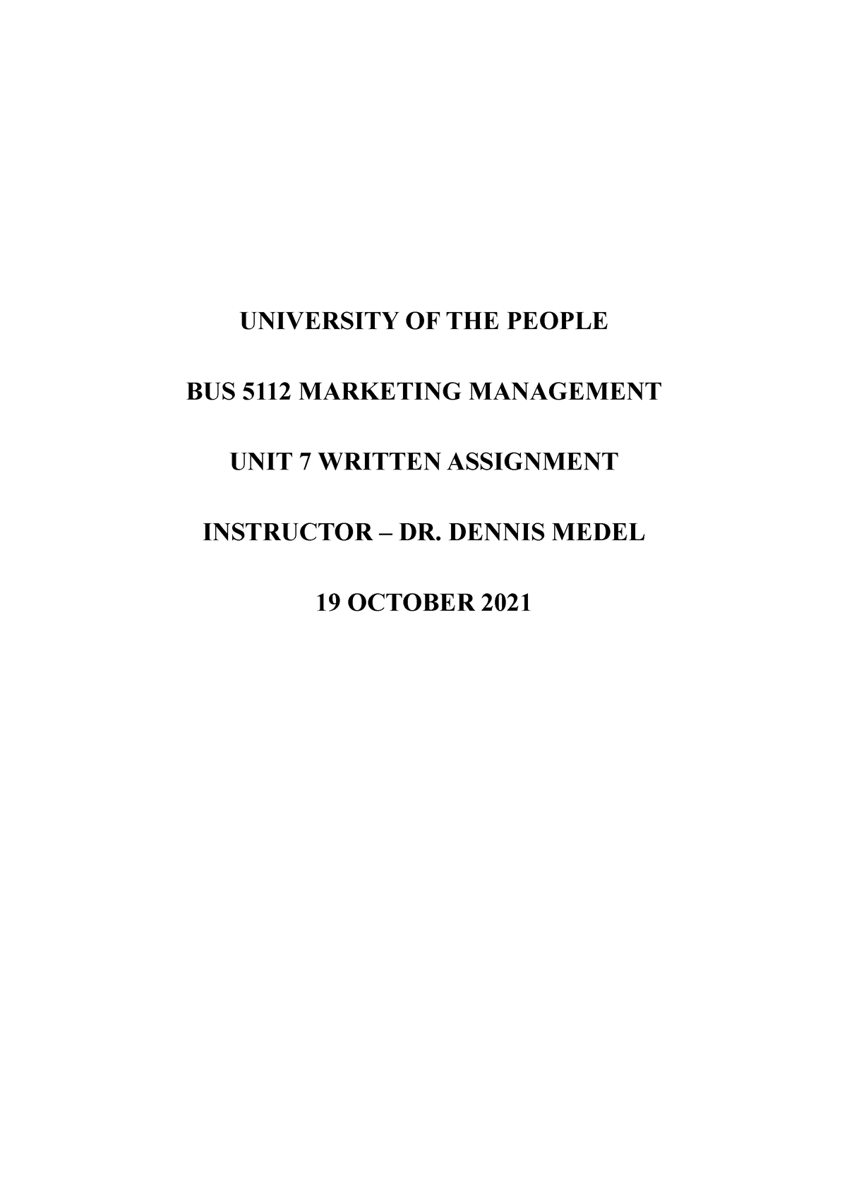 Unit 7 Written Assignment - UNIVERSITY OF THE PEOPLE BUS 5112 MARKETING ...