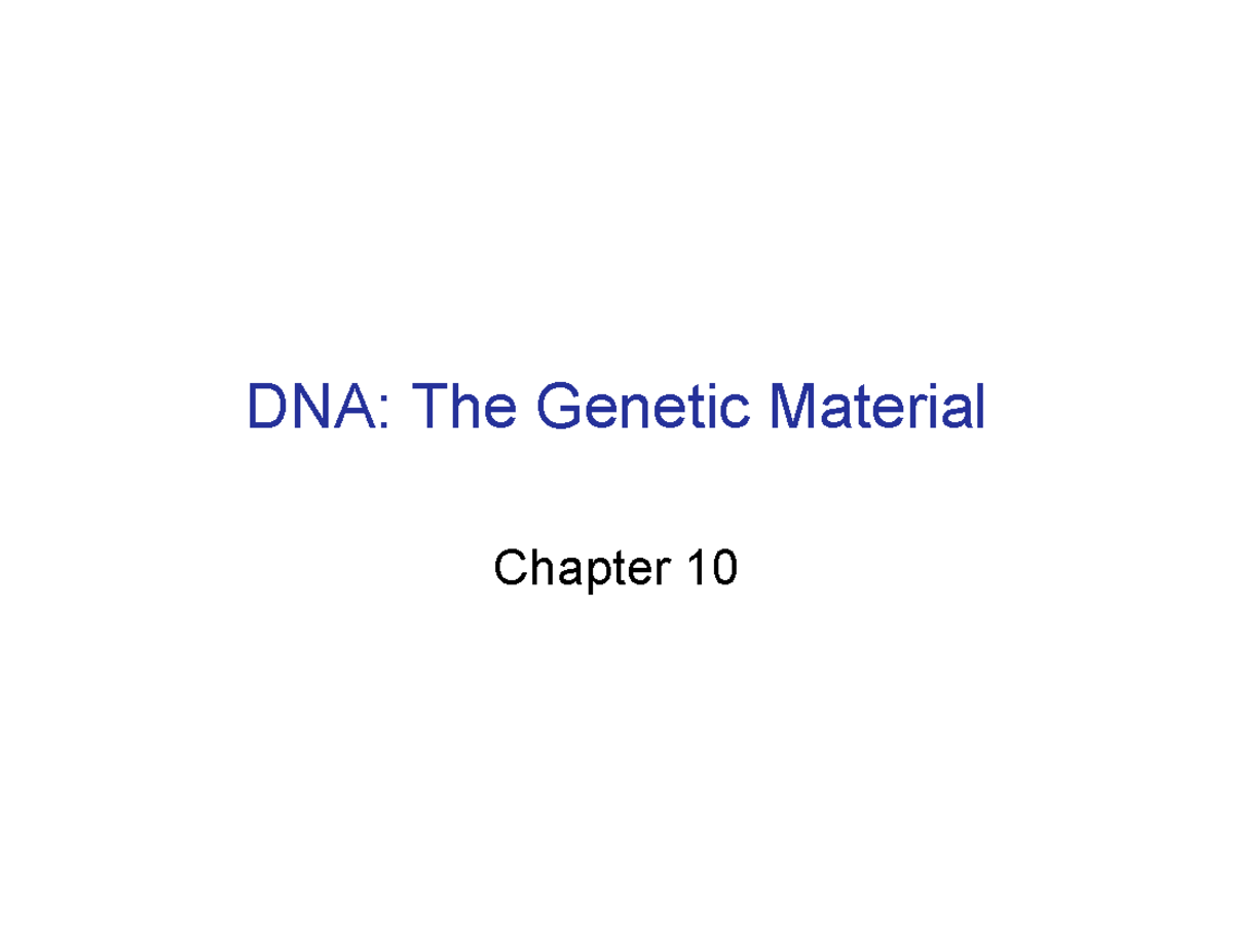 Ch10-1 Gen material - DNA: The Genetic Material Chapter 10 DNA as the ...