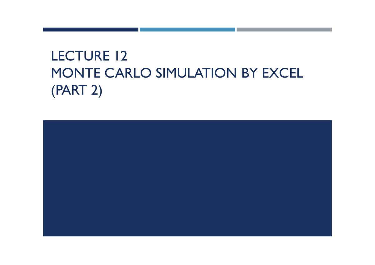 Lecture 12 - LECTURE 1 2 MONTE CARLO SIMULATION BY EXCEL (PART 2 ...