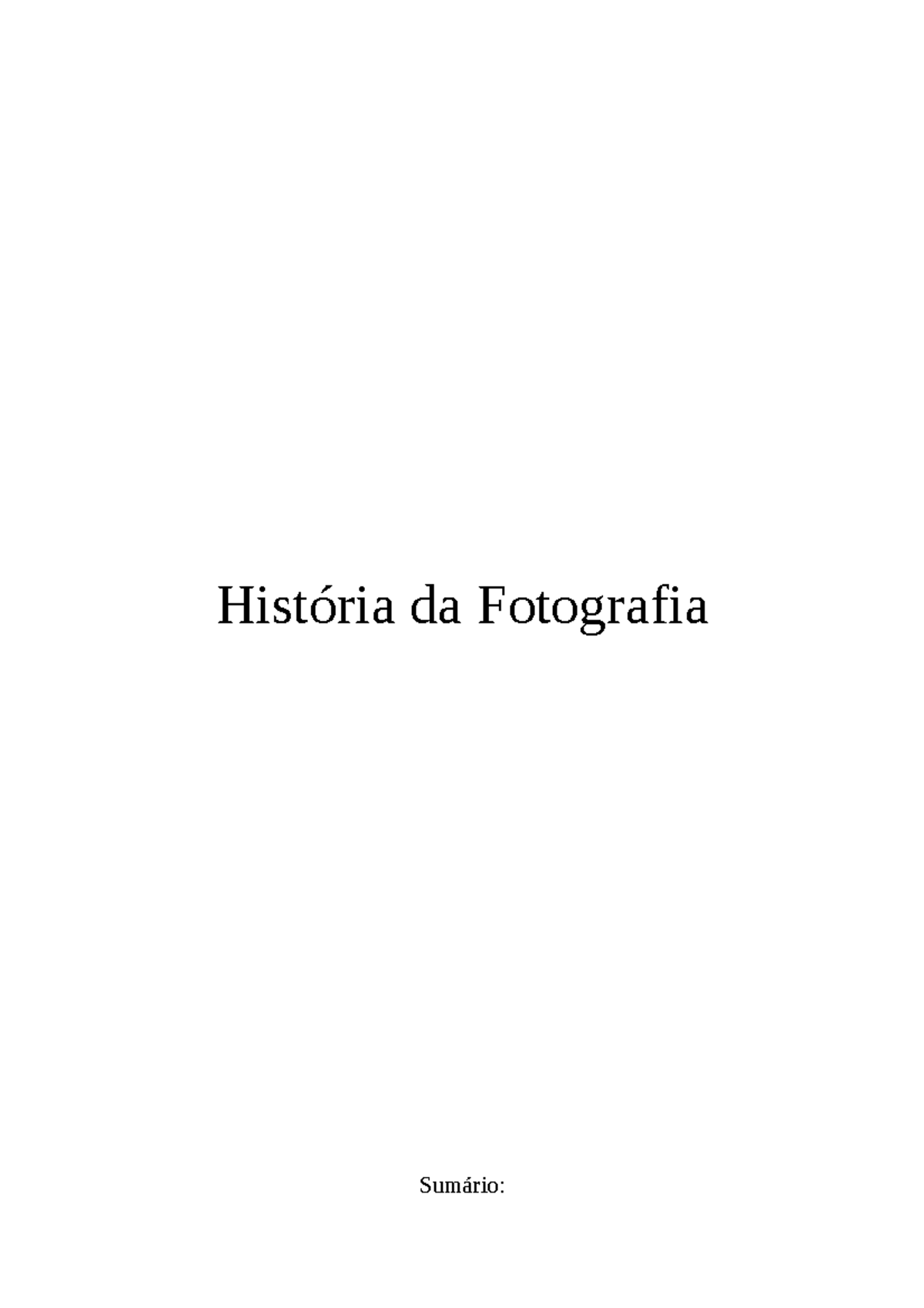 Historia da fotografia com s.s História da Fotografia Sumário I. Introdução II. Linha do Historia da fotografia com s.s História da Fotografia Sumário I. Introdução II. Linha do
