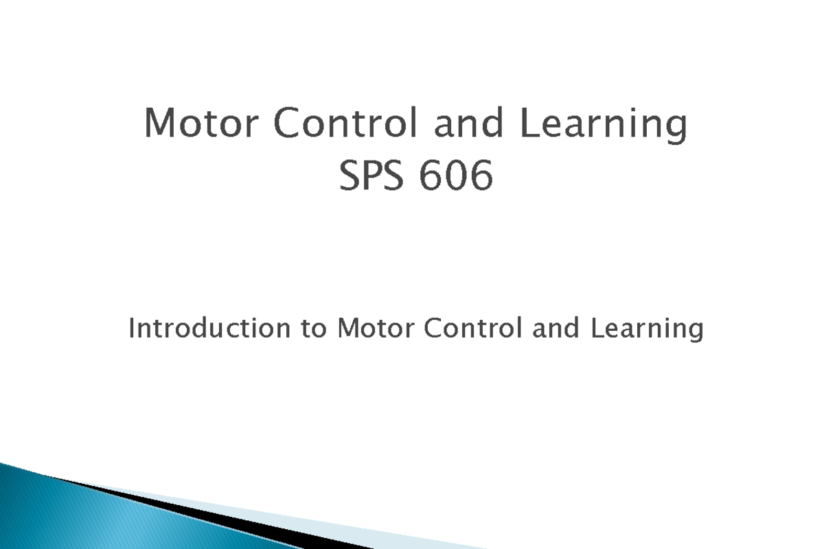 1 Introduction motor learning Motor Control and Learning SPS 606