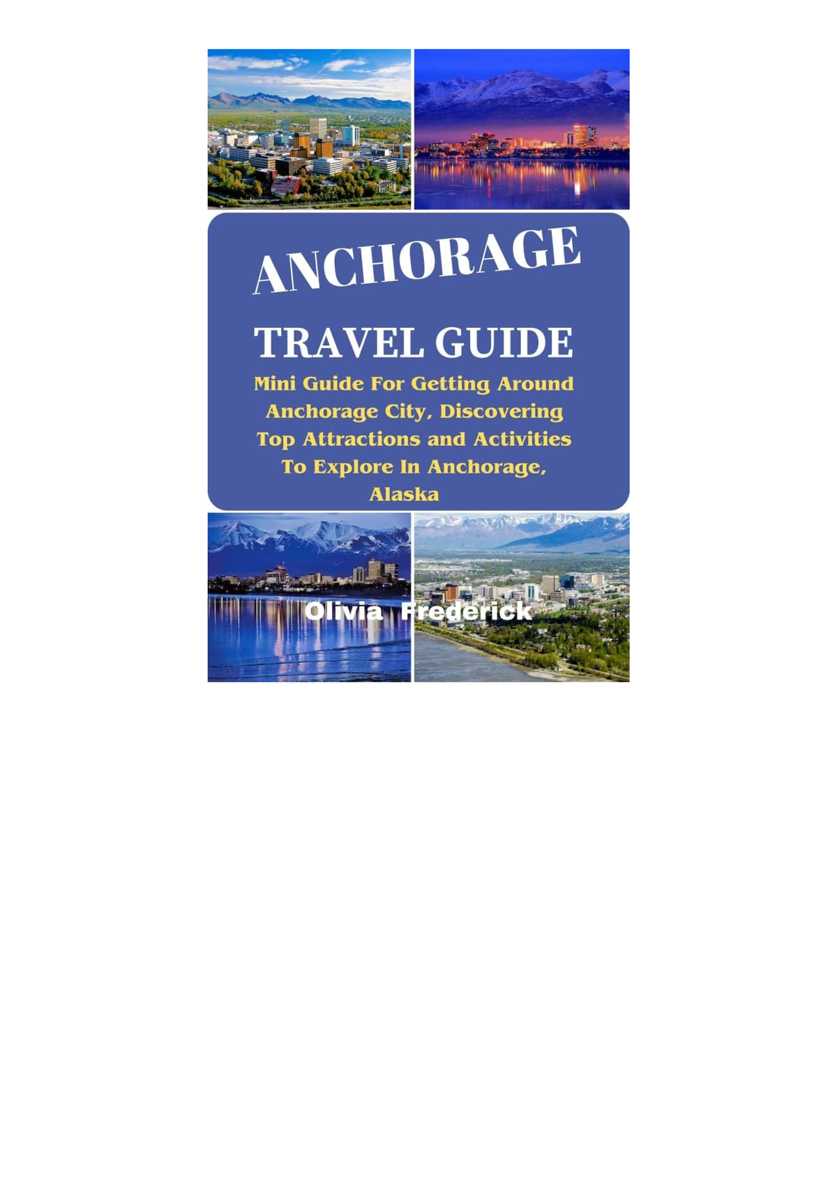 READ (PDF) Anchorage Travel Guide 2023: Mini Guide For Getting Around ...