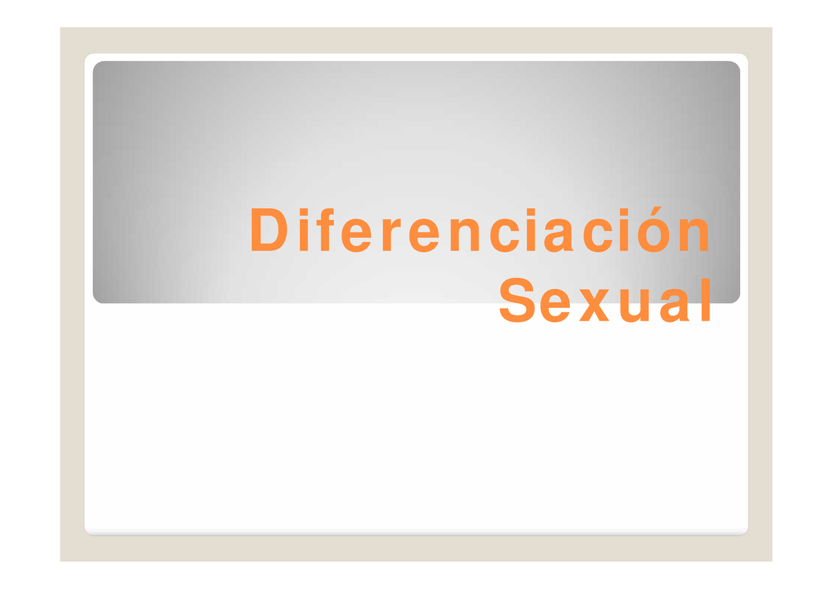 7-diferenciacion Sexual - D Ife R E Ncia Ción Se X U A L Clásicam Ent E ...