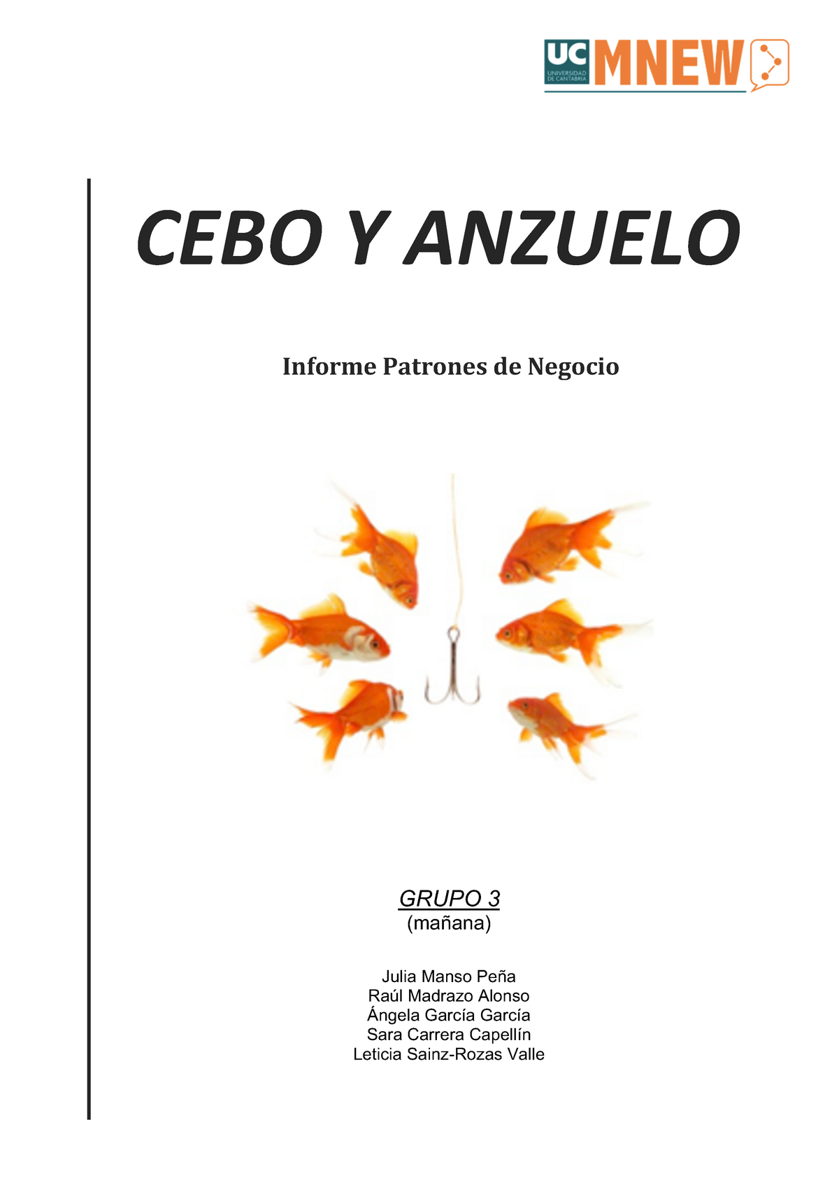 CEBO Y Anzuelo - Nota: 3 - CEBO Y ANZUELO Informe Patrones de Negocio GRUPO  3 (mañana) Julia Manso - Studocu