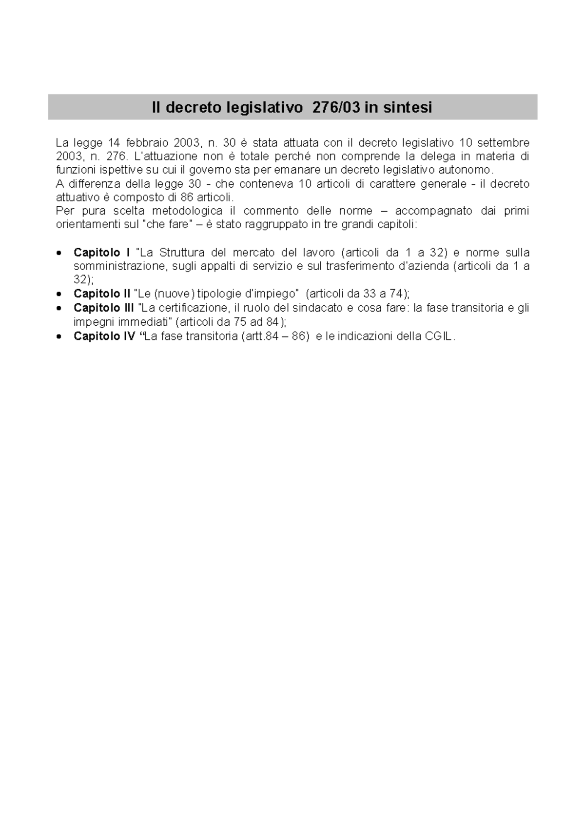 D.Lgs 10 Settembre 2003 n. 276 Sintesi Il decreto legislativo 276/03 in sintesi La legge 14 D.Lgs 10 Settembre 2003 n. 276 Sintesi Il decreto legislativo 276/03 in sintesi La legge 14