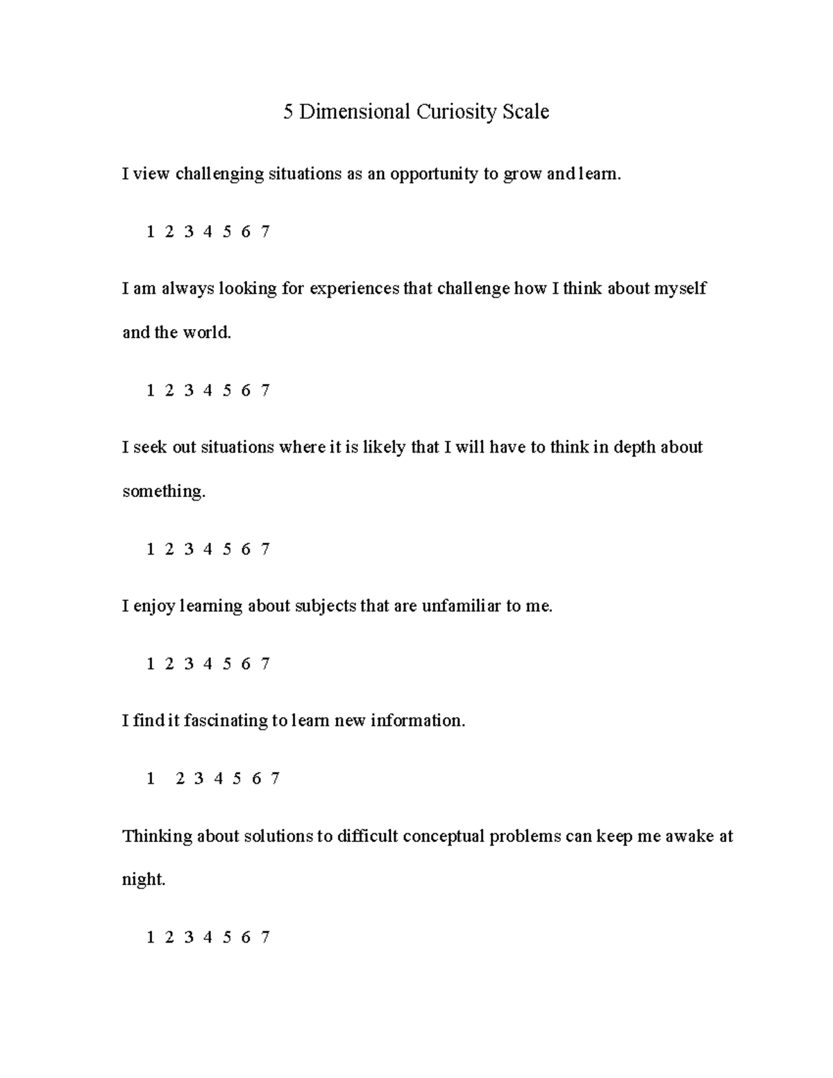 5 Dimensional Curiosity Scale - 1 2 3 4 5 6 7 I Am Always Looking For ...