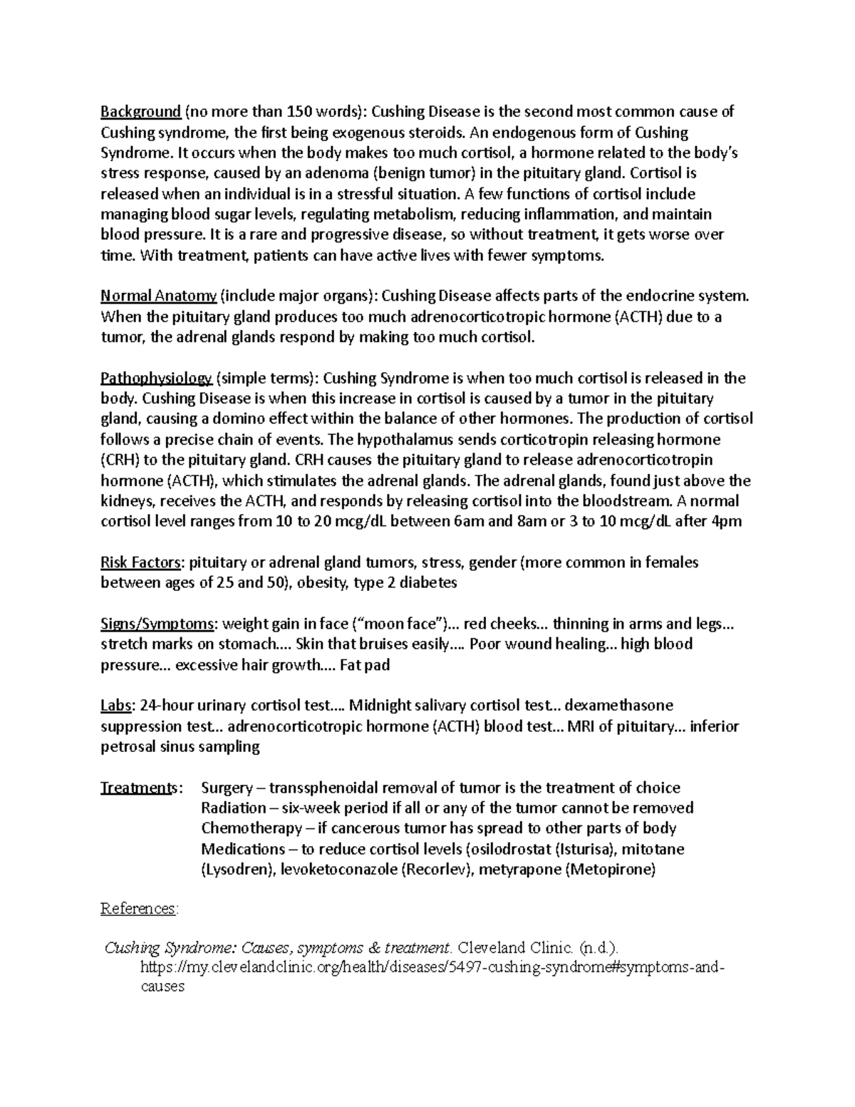Cushing Disease An endogenous form of Cushing Syndrome. It occurs