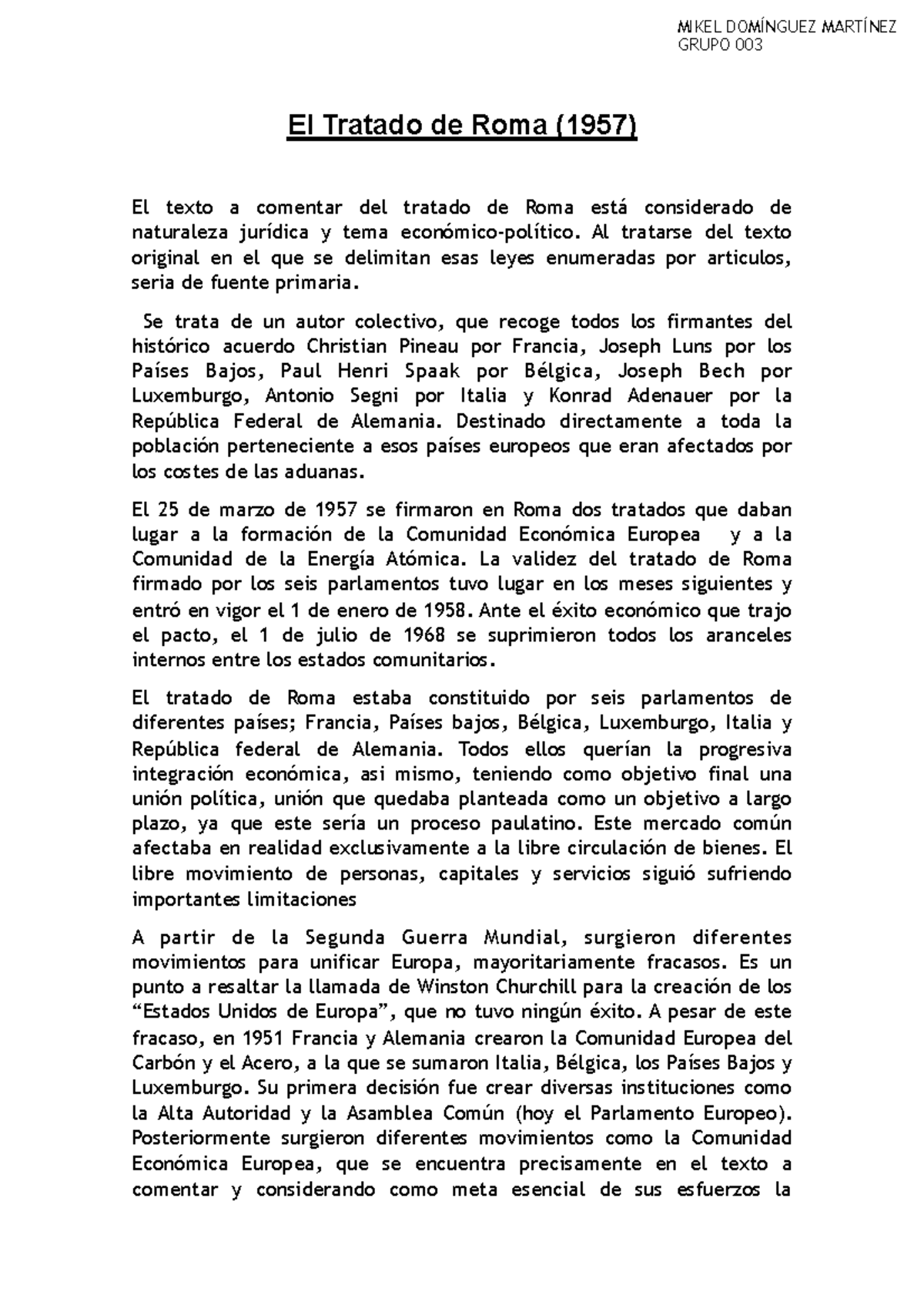 El Tratado de Roma Al tratarse del texto original en el que se delimitan esas leyes enumeradas