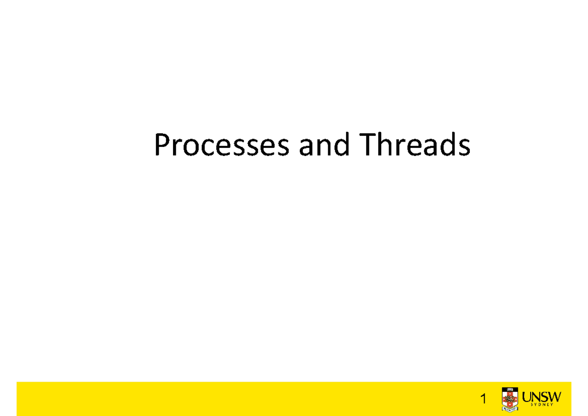 Lect02 - 2023 T1 - Processes and Threads Learning Outcomes An ...