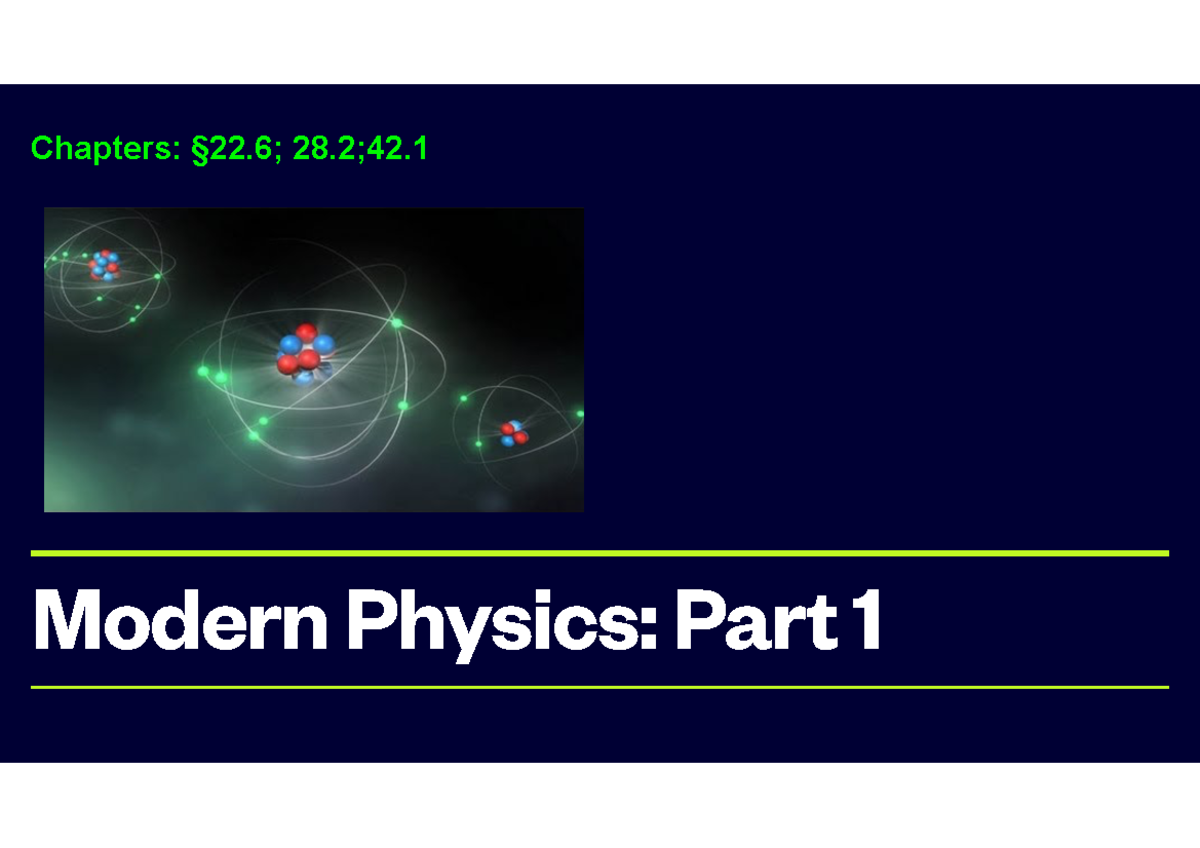 Week5-Modern Physics 1 - Modern Physics: Part Chapters: §22; 28;42 ...