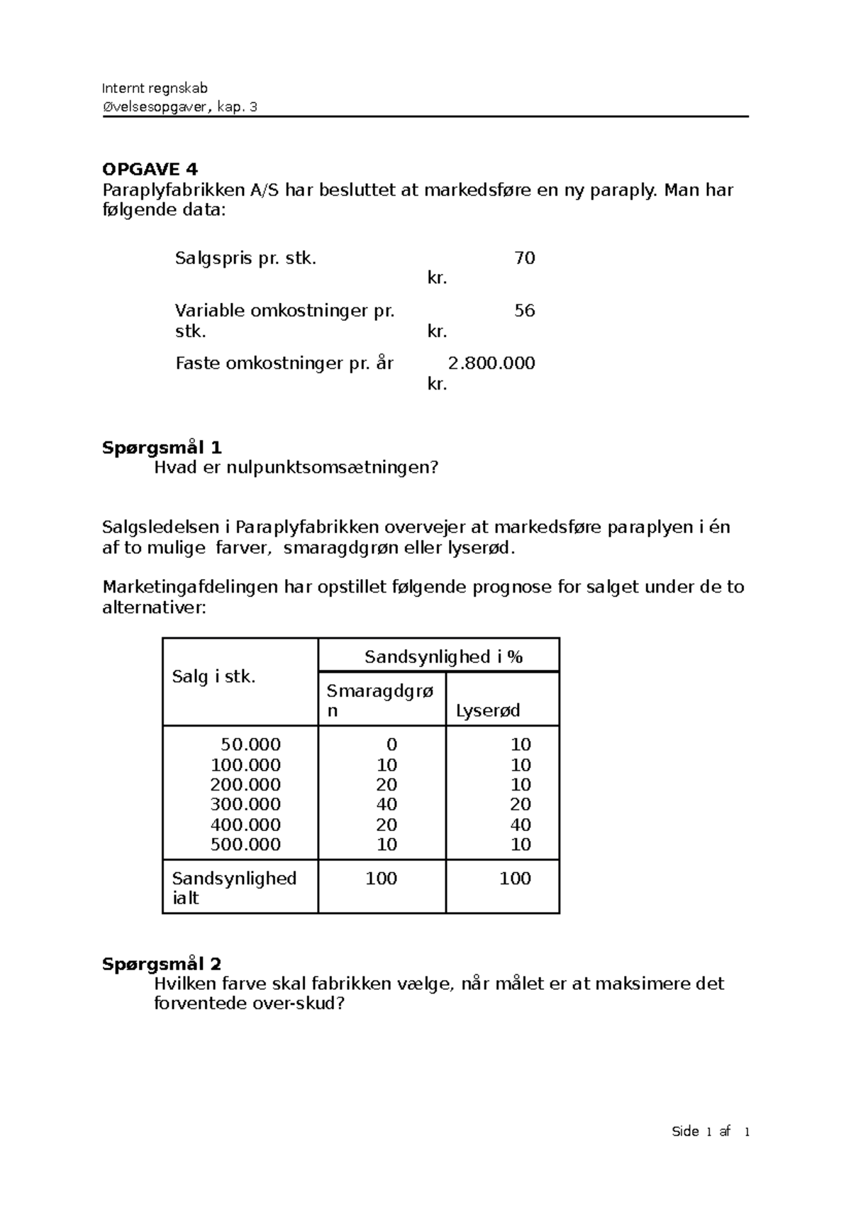 Opgave 4 - Internt Regnskab Øvelsesopgaver, Kap. 3 OPGAVE 4 ...