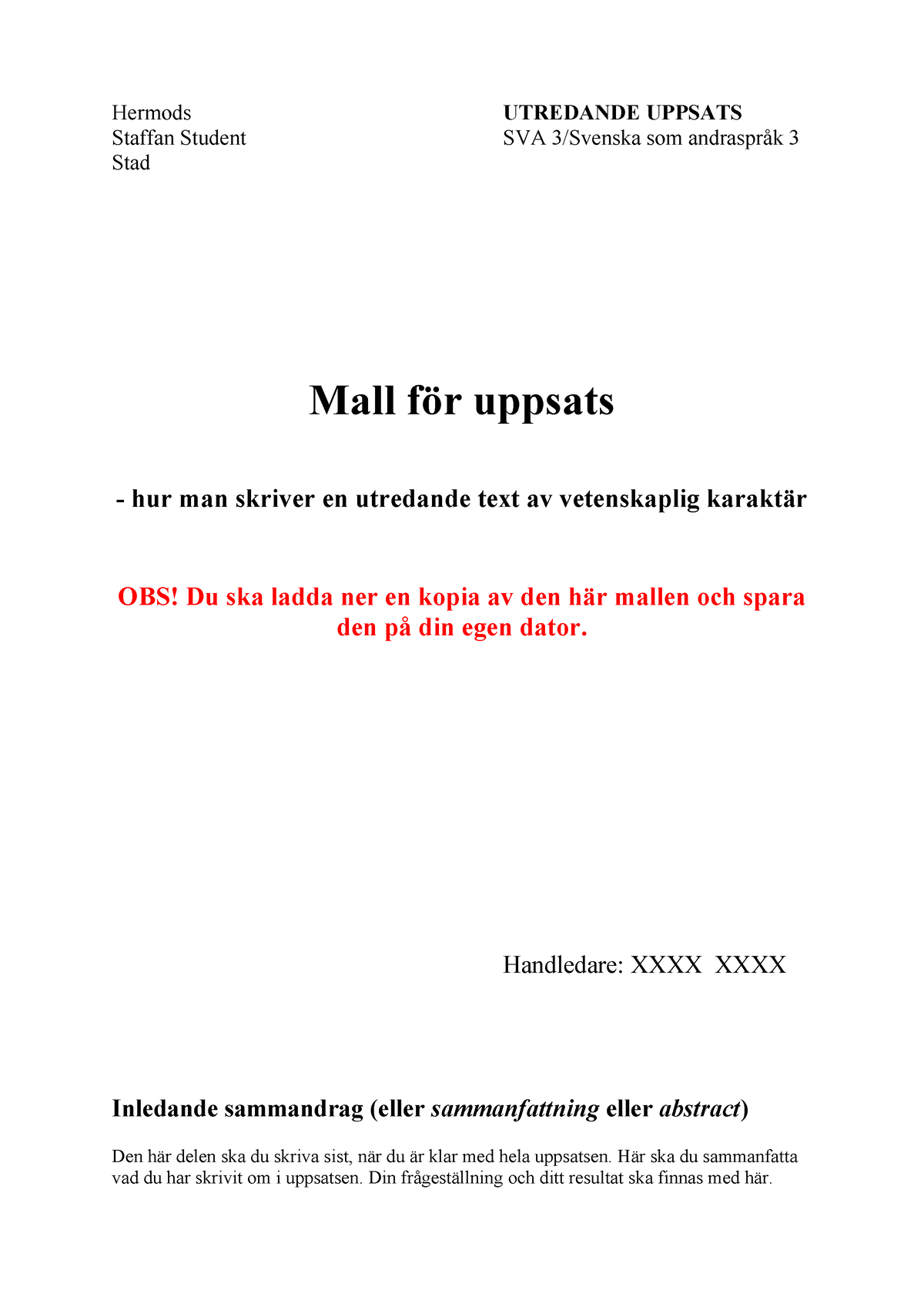 SAS3 - Uppsatsmall - Hermods UTREDANDE UPPSATS Staffan Student SVA 3 ...