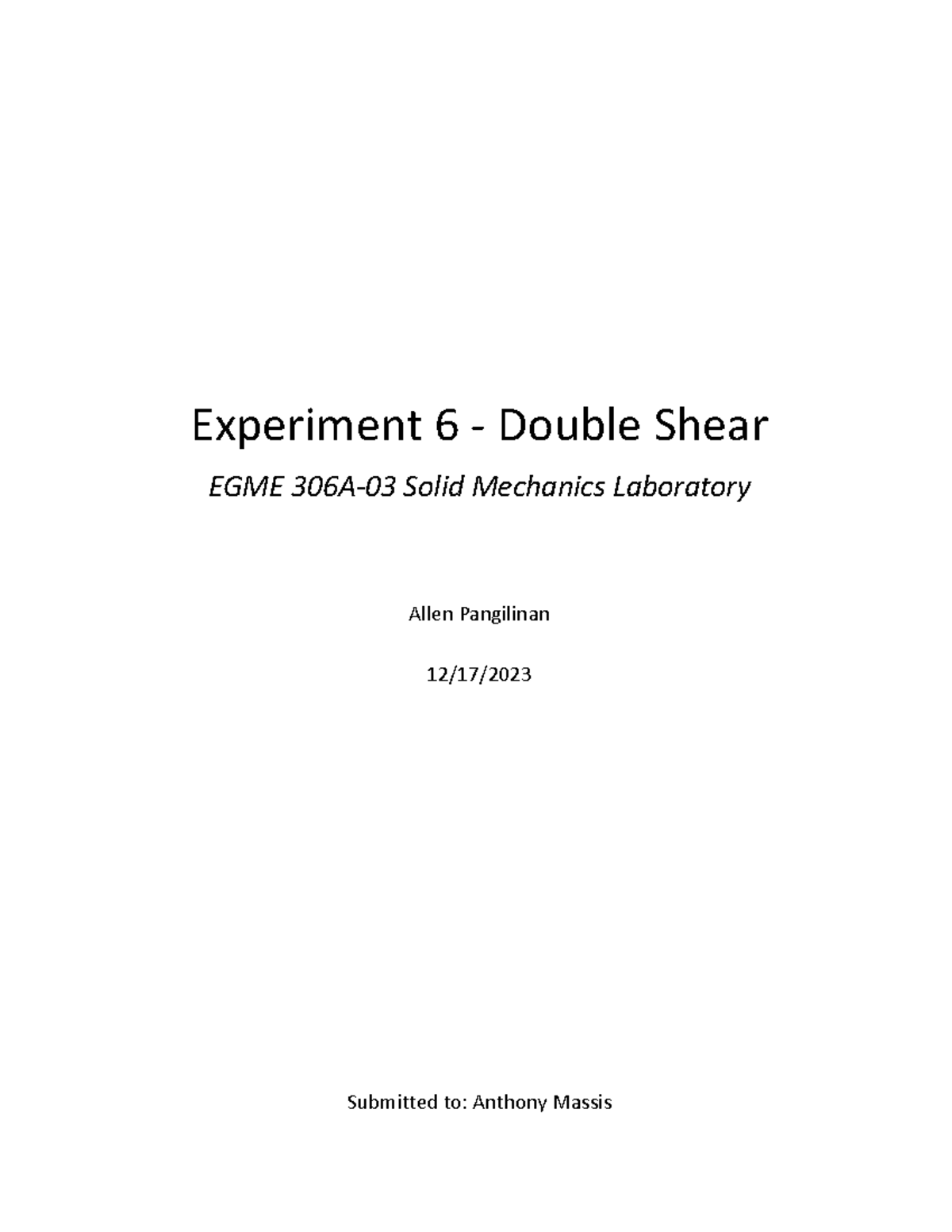 Experiment 6 - Double Shear - Experiment 6 - Double Shear EGME 306A-03 ...