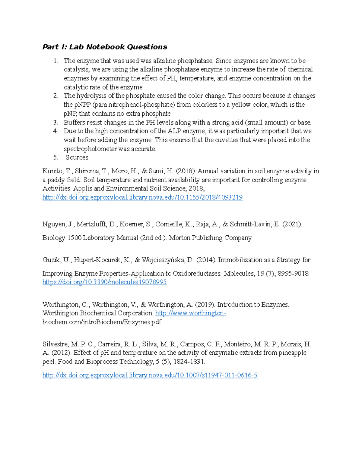 Properties of Enzymes Lab Part I Lab Notebook Questions 1. The enzyme that was used was
