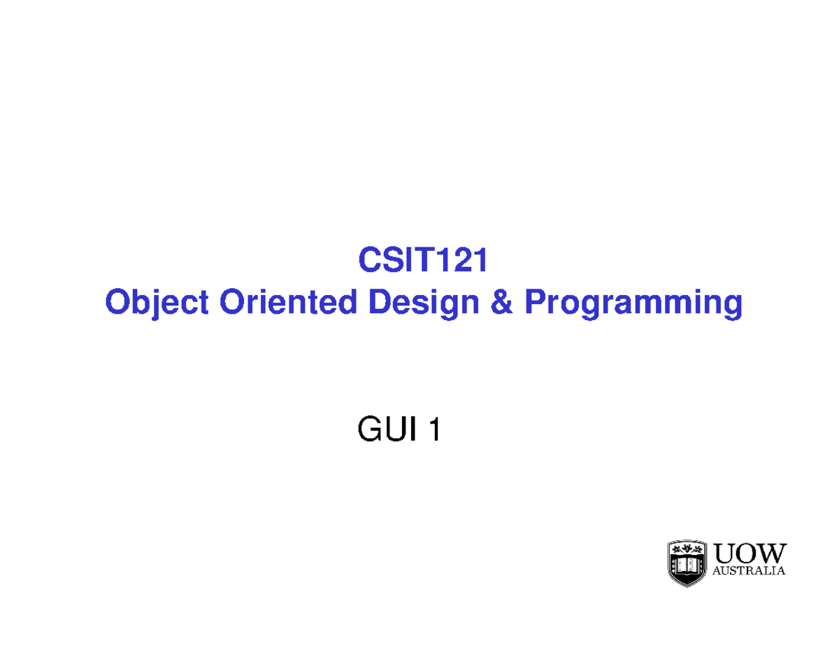 06 GUI I - 213 - CSIT Object Oriented Design & Programming GUI 1 1 ...