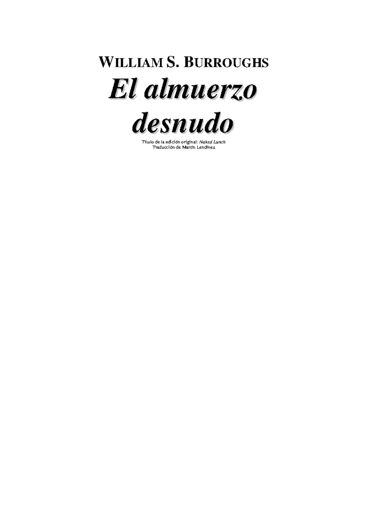 El almuerzo desnudo - Apuntes 1 - WILLIAM S. BURROUGHS EEll  aallmmuueerrzzoo ddeessnnuuddoo Título - Studocu