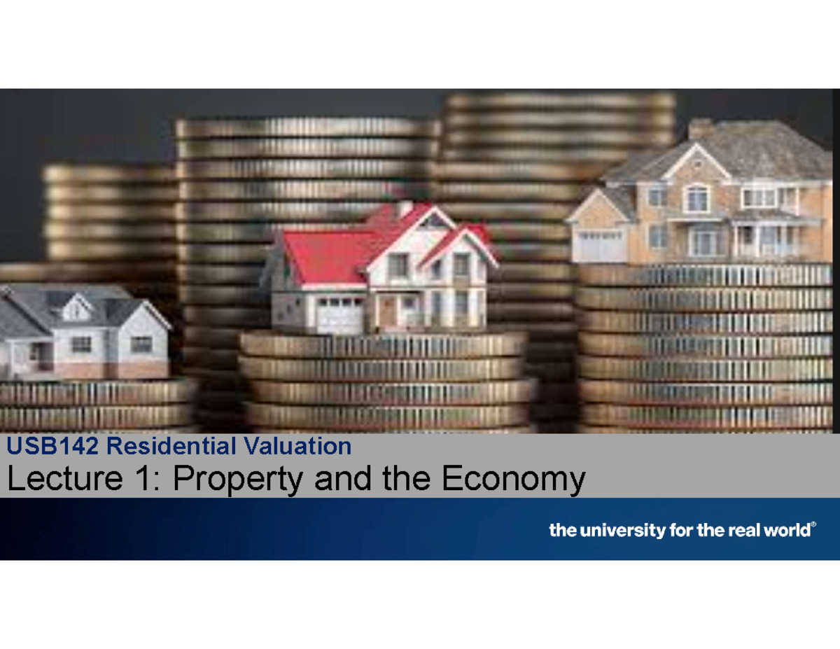Lecture 1 Property and the Economy - USB142 Residential Valuation ...