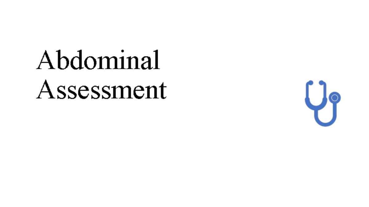 N 265 Abdominal assessment F22 student copy - Abdominal Assessment ...