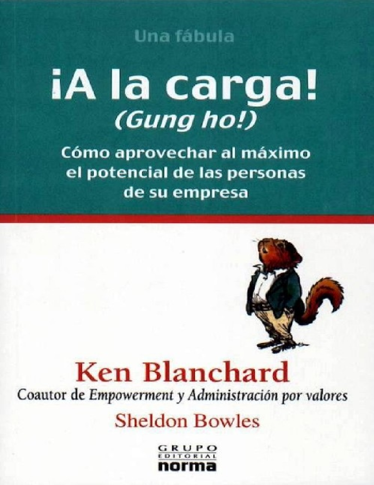 ¡A la carga (Gung Ho) by Ken Blanchard Sheldon Bowles KEN BLANCHARD A
