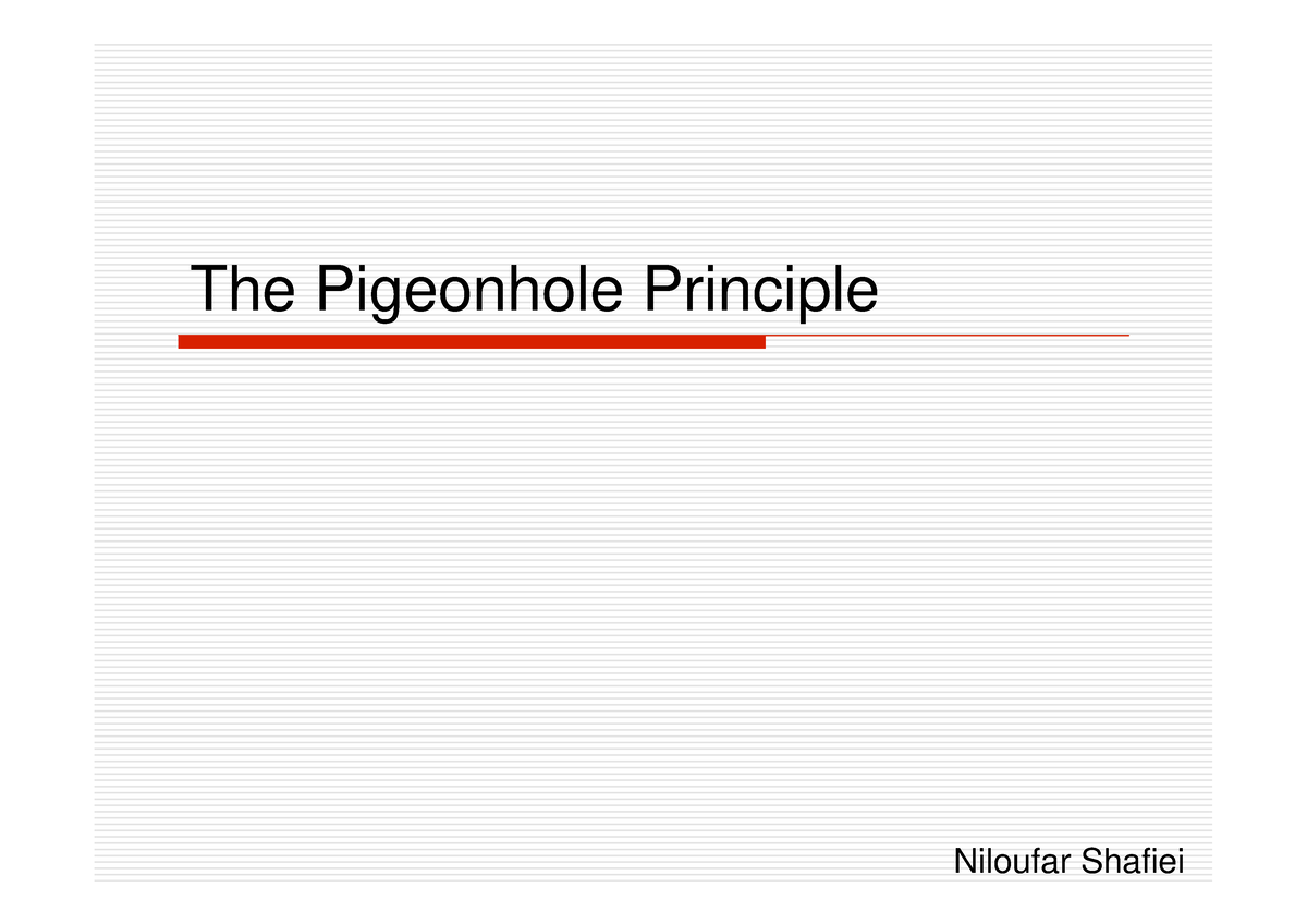 19 The Pigeonhole Principle - The Pigeonhole Principle Niloufar Shafiei ...