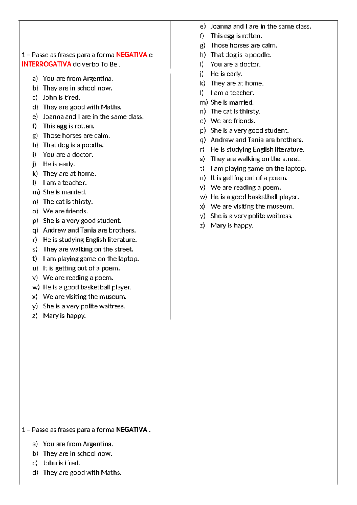 VERB TO BE - Negative AND Interrogative FORM - 1 – Passe as frases para ...