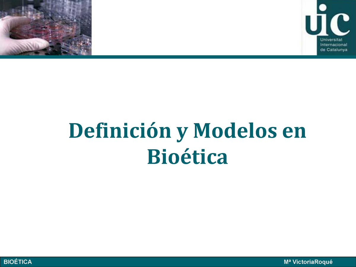 Definición y modelos en Bioética - Definición y Modelos en Bioética BIOÉTICA  Mª VictoriaRoqué  - Studocu