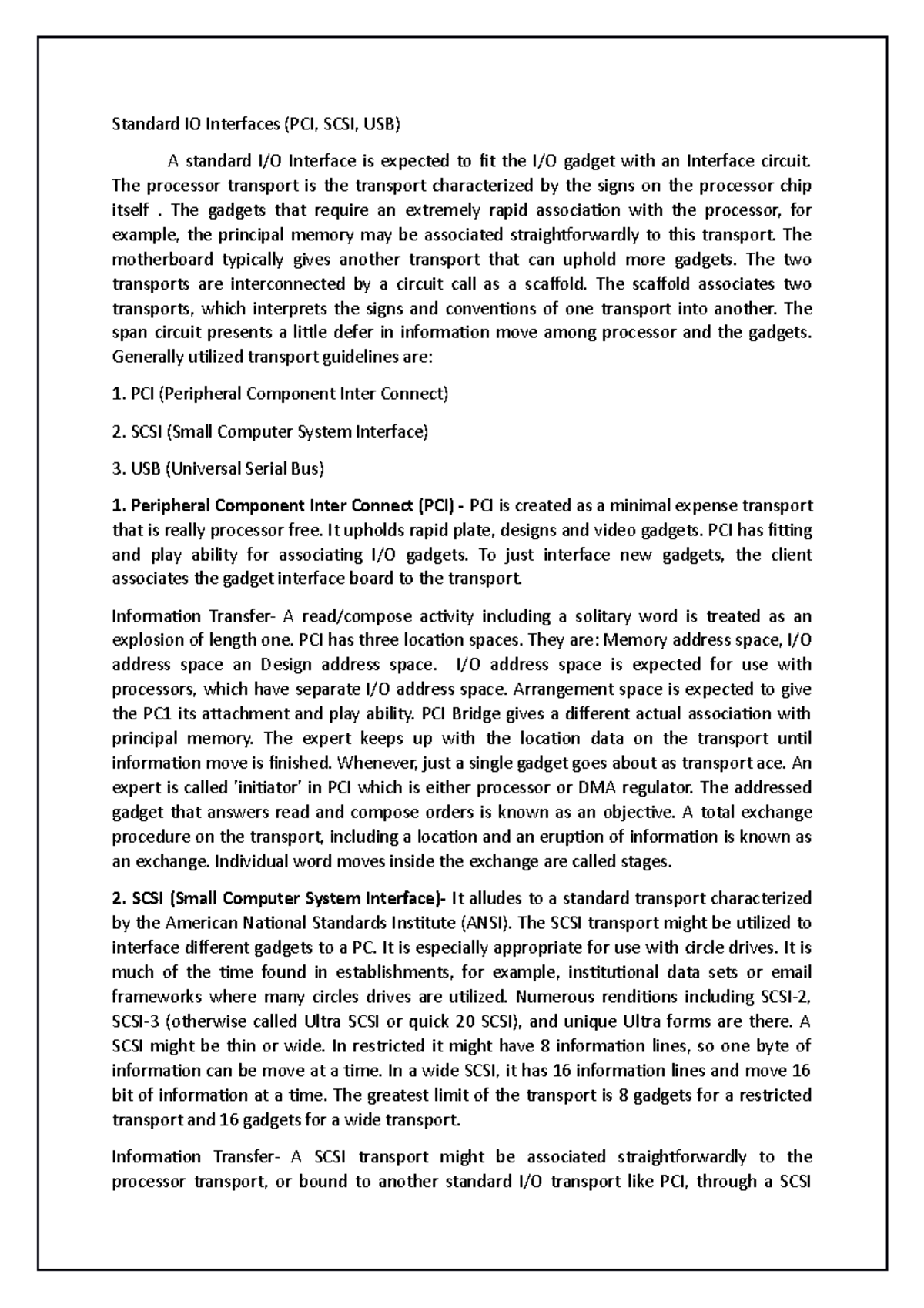 Standard IO Interfaces (PCI, SCSI, USB) The processor transport is